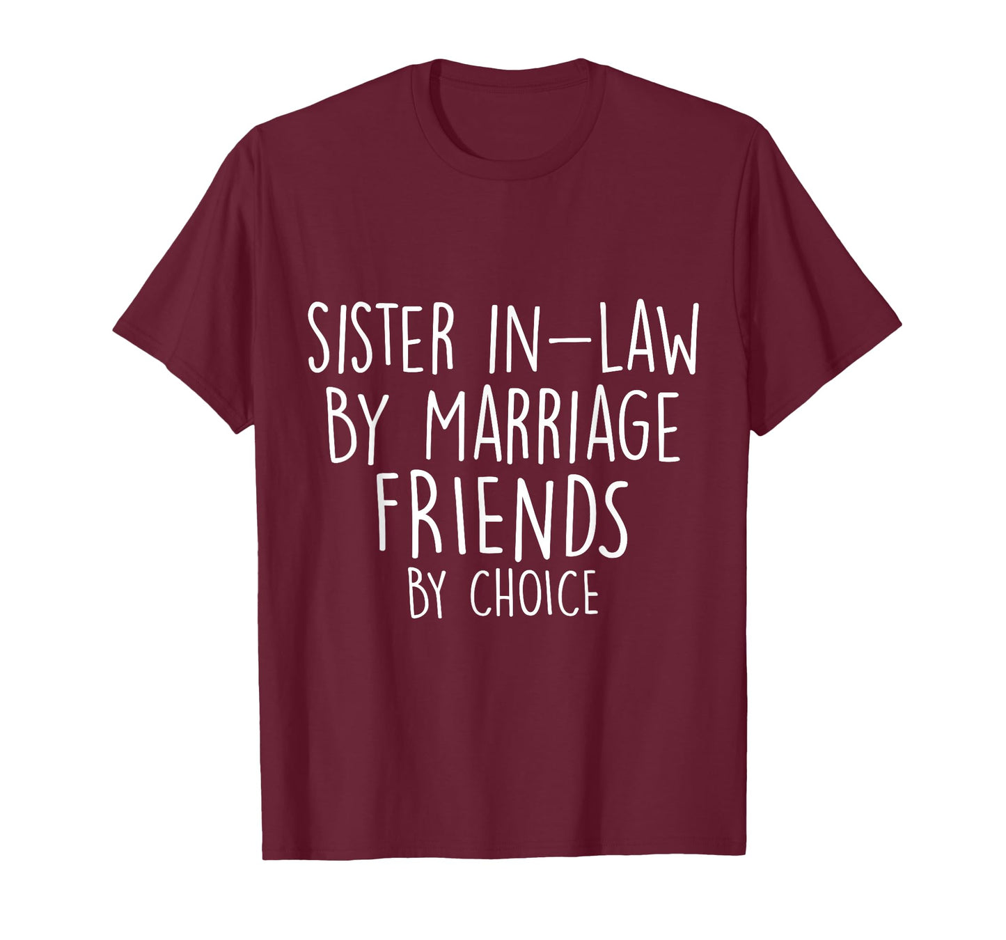 Funny Sister-In-Law By Marriage Friends Choice Gifts T-Shirt