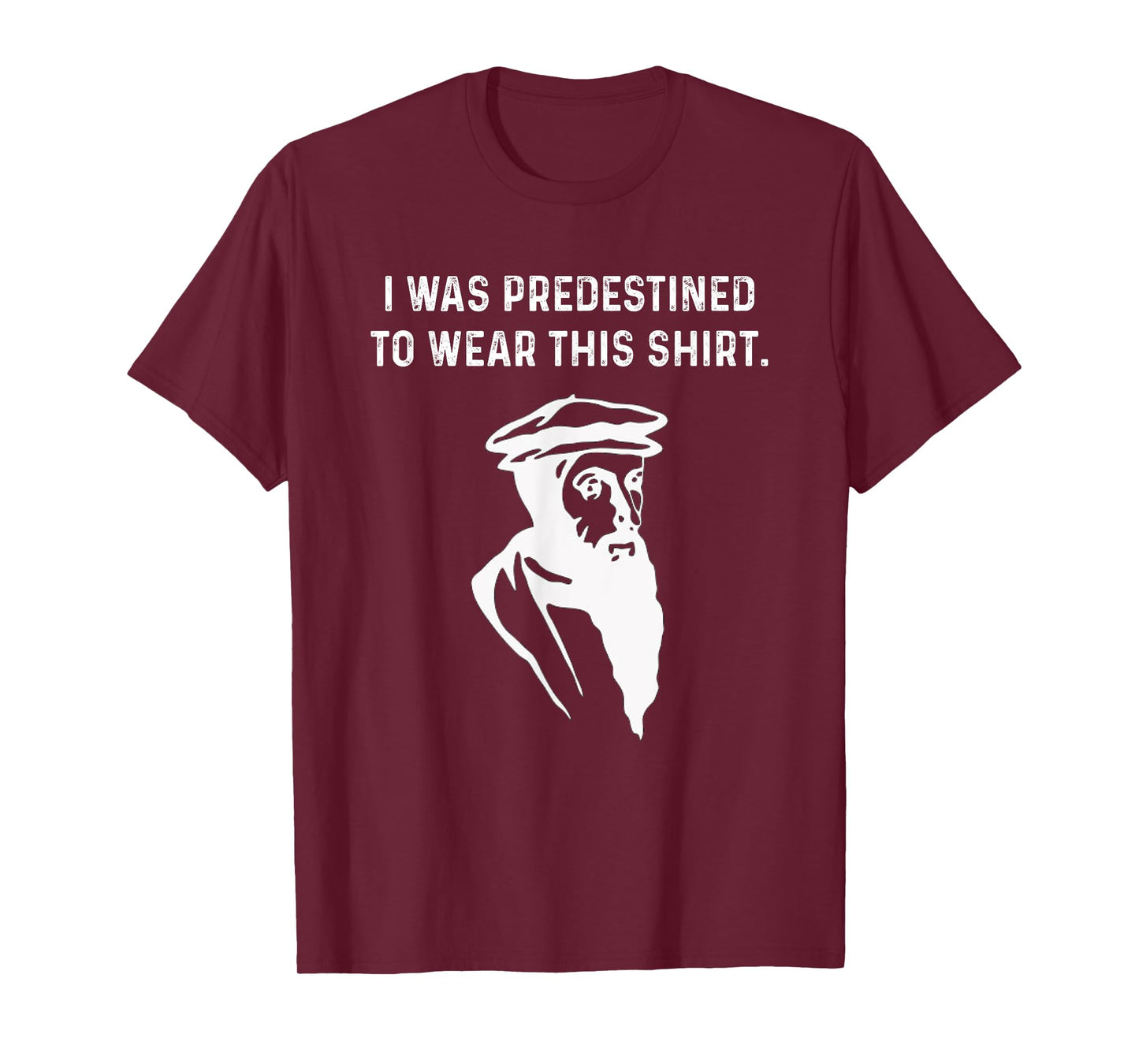 Predestined Calvinist reformed Jesus Christians John Calvin T-Shirt