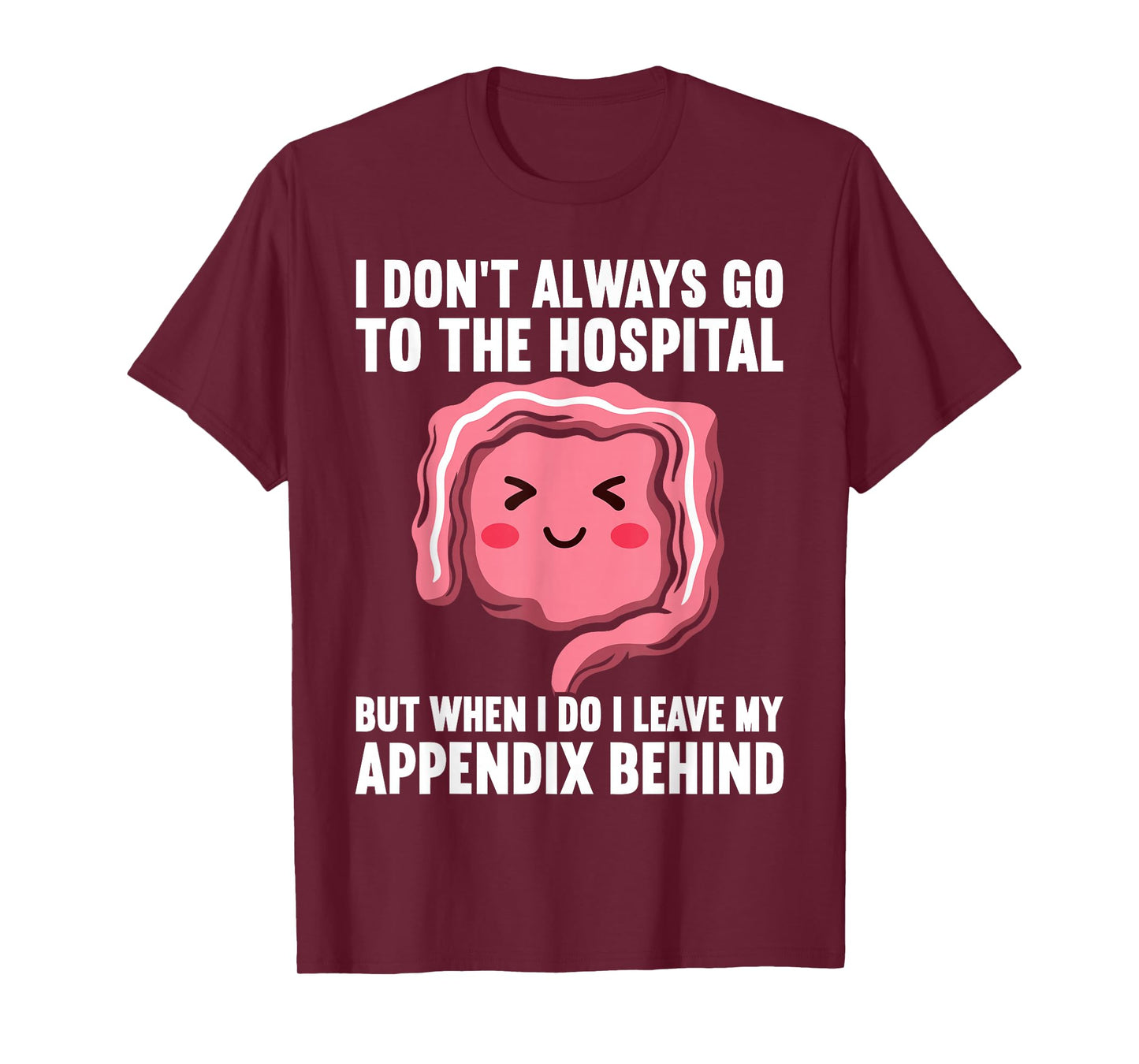Appendix Removal Appendicitis Funny Appendix Surgery T-Shirt