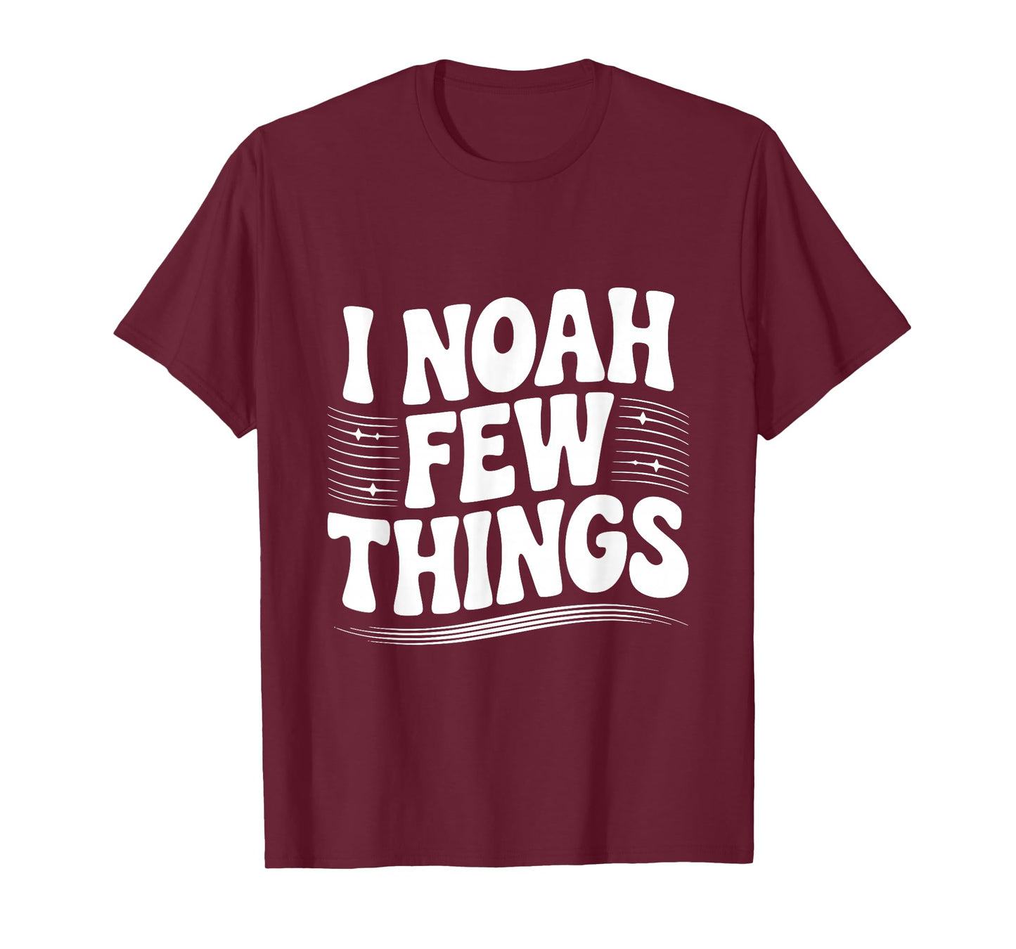 I Noah A Few Things Christian Faith Humor T-Shirt