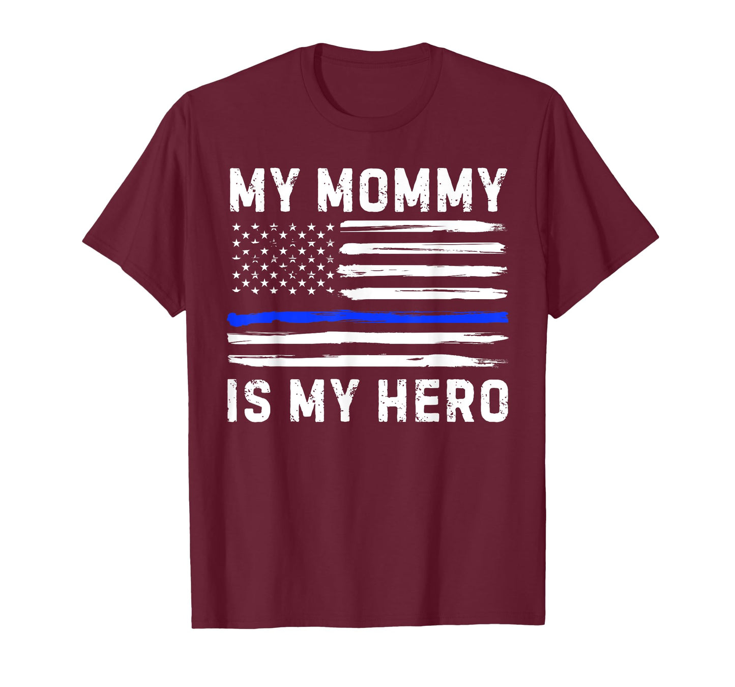 My Mommy Is My Hero Police Officer Blue Line American Flag T-Shirt