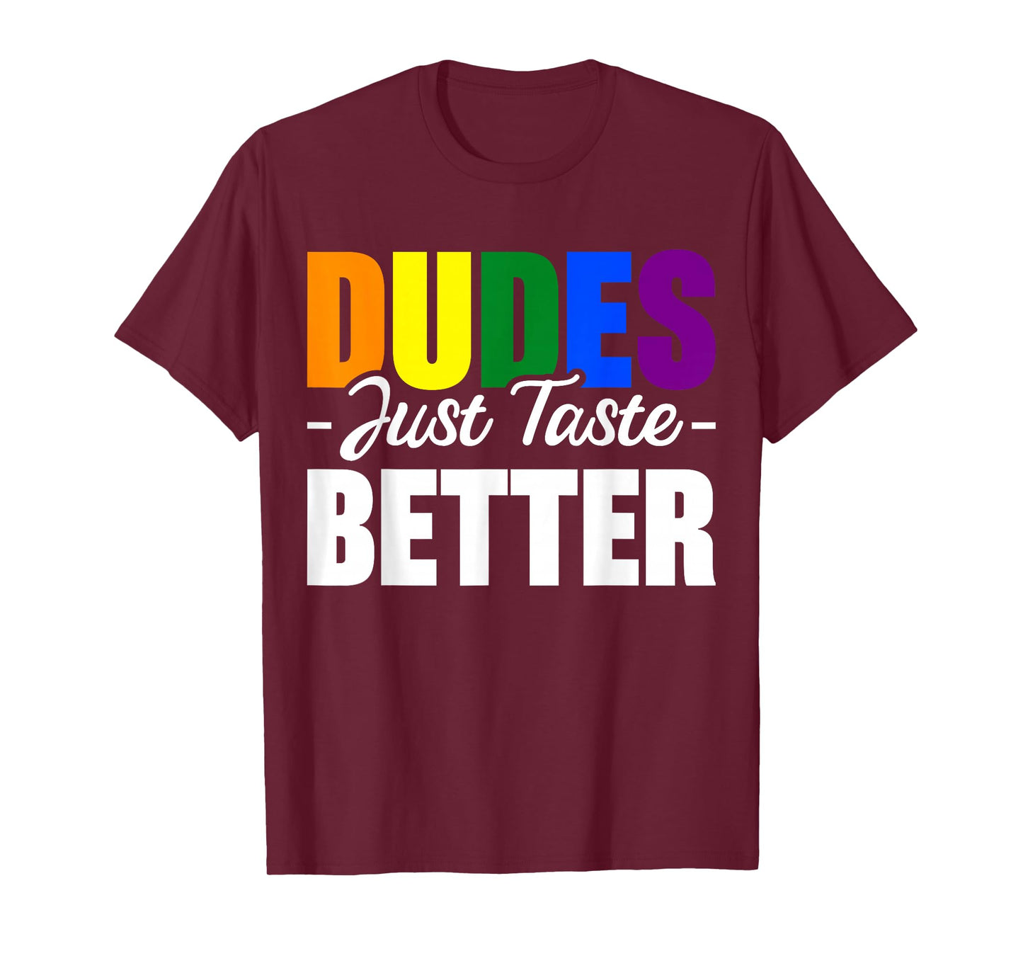 Dudes Just Taste Better T-Shirt