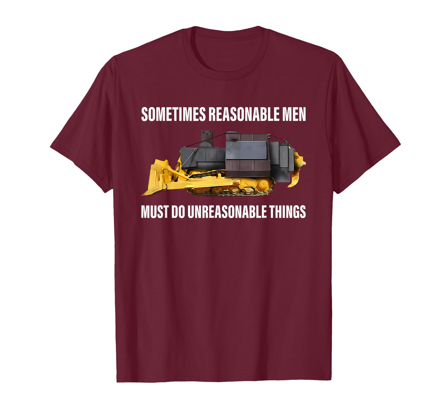 Sometimes Reasonable Men Must Do Unreasonable Things T-Shirt