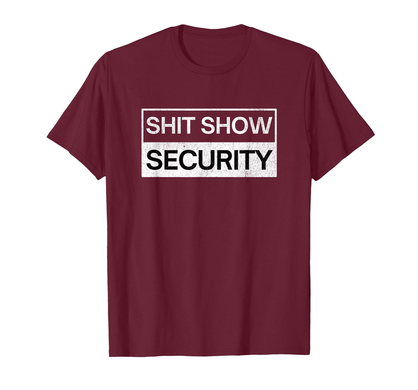 Shit Show Security - Funny Event Security Staff T-Shirt