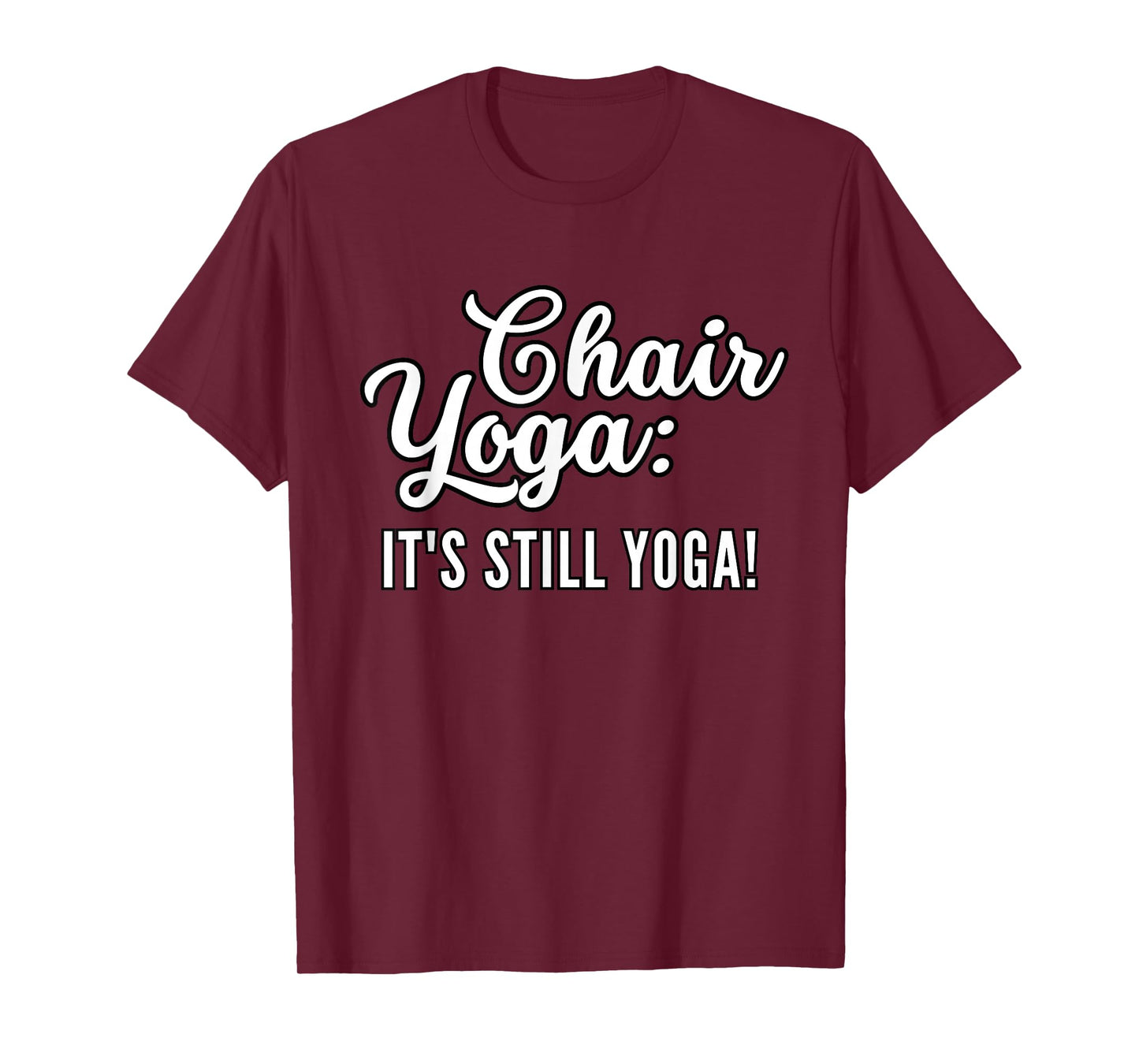 Chair Yoga: It's Still Yoga I Love Chair Yoga Ashtanga Yin T-Shirt