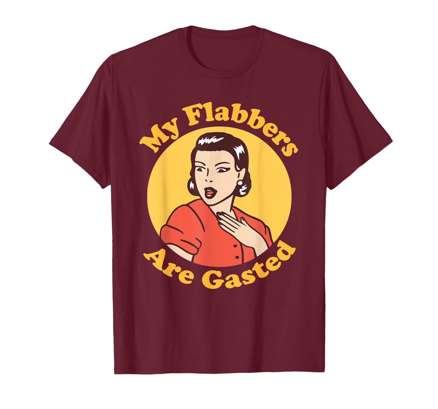 My Flabbers are Gasted, flabbergasted, funny retro woman T-Shirt