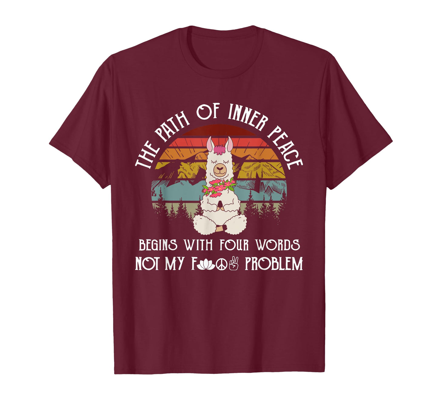 The Path To Inner Peace Begins With Four Words Funny T-Shirt