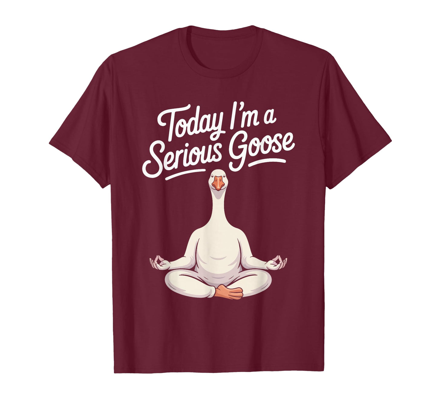 Today I'm A Serious Goose Funny Yoga Goose T-Shirt