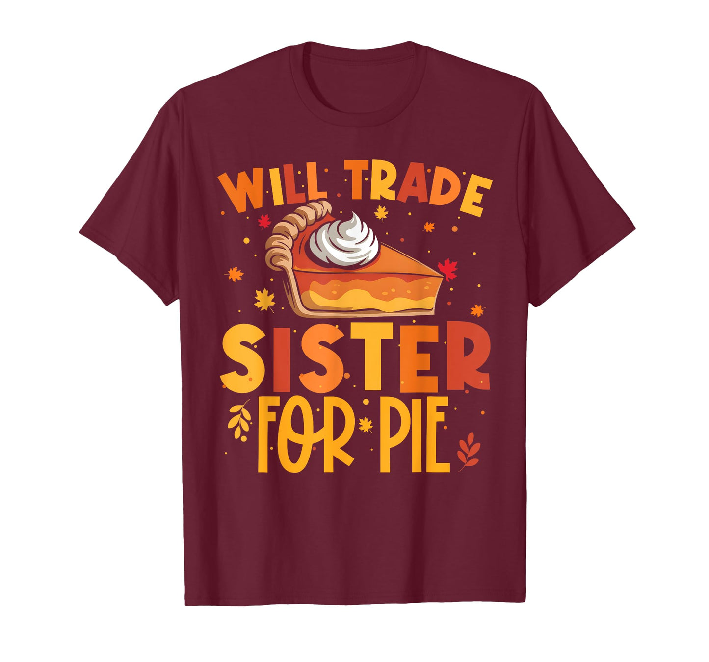 Thanksgiving Will Trade Sister for Pie Fall Family Kids T-Shirt