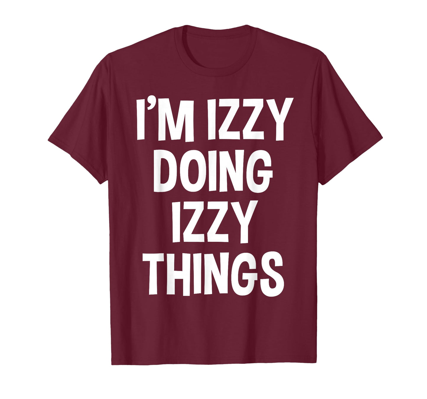 I'm Izzy Doing Izzy Things Funny Saying T-Shirt