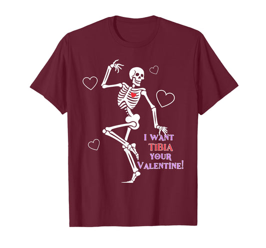 Skeleton Orthopedic Surgeon I Want Tibia Your Valentines T-Shirt