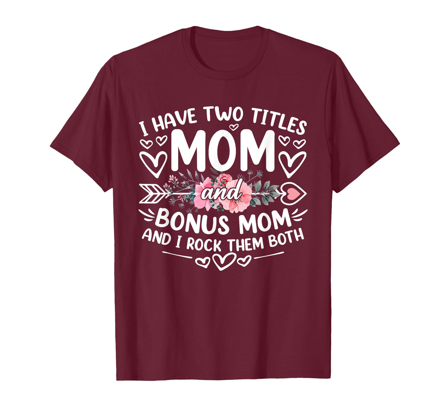 I Have Two Titles Mom And Bonus Mom Funny Mother's Day T-Shirt