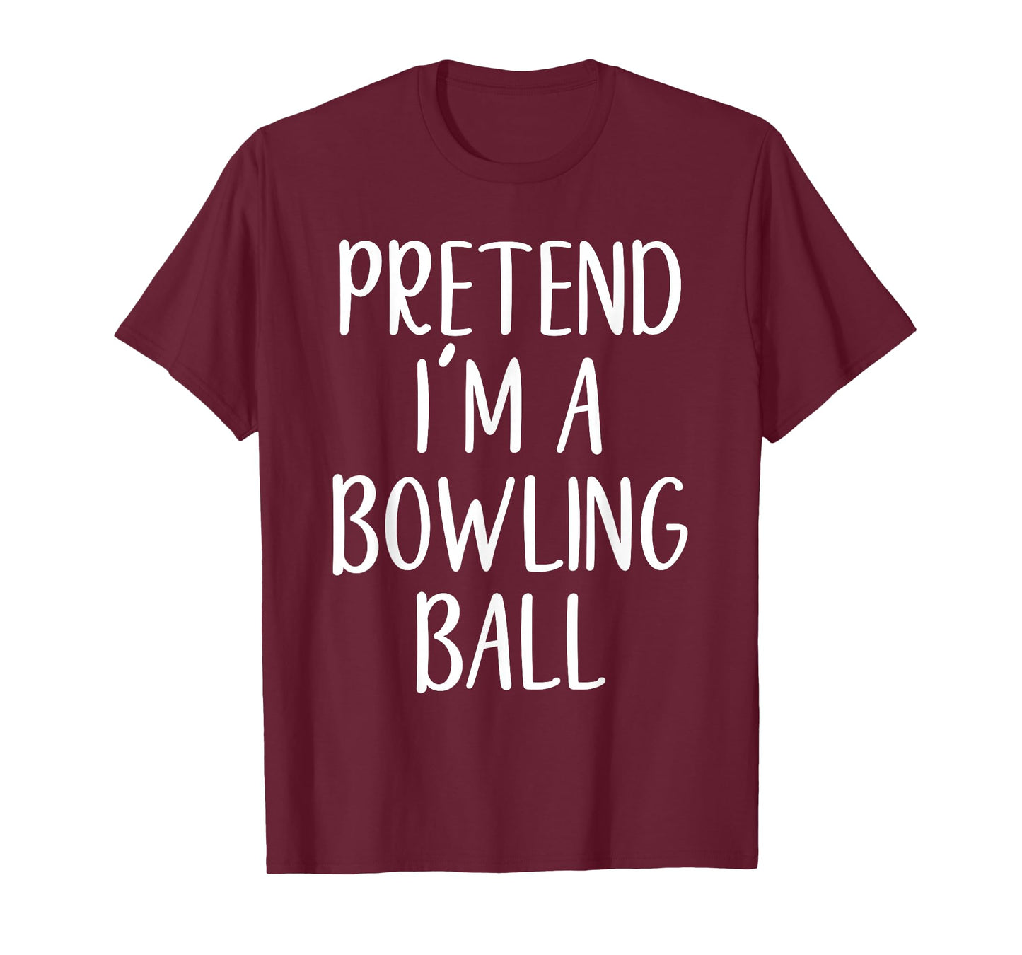 Pretend I'm A Bowling Ball Costume Halloween Easy Adult Kid T-Shirt