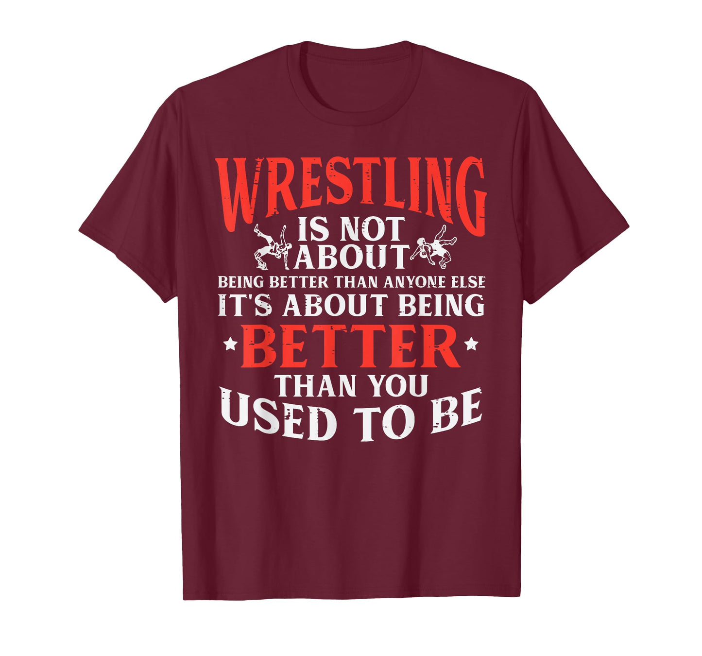 Wrestling Being Better You Used To Be Wrestler Men Women Kid T-Shirt