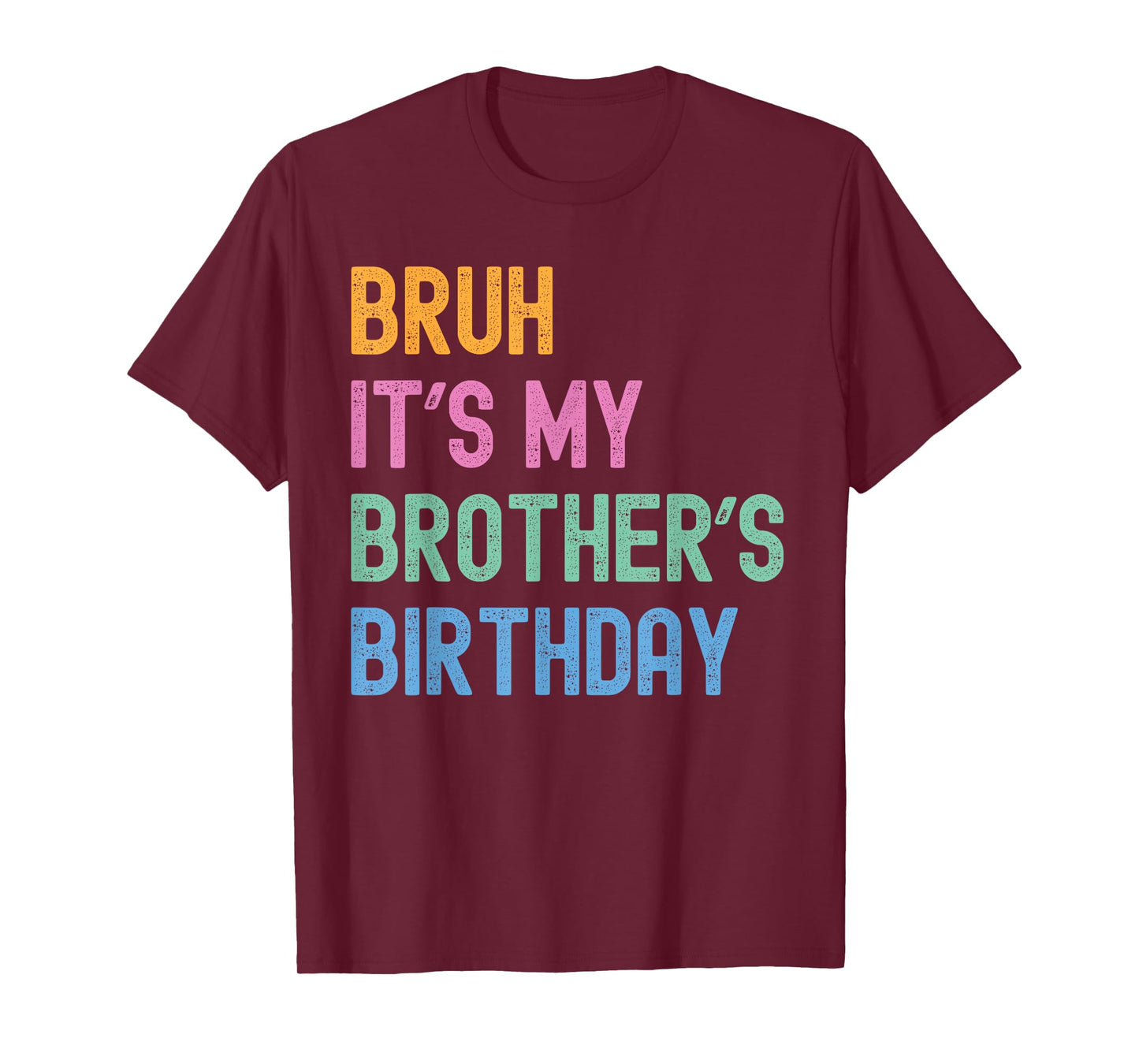 Bruh It's My Brother's Birthday Bro Funny Family Bday Party T-Shirt