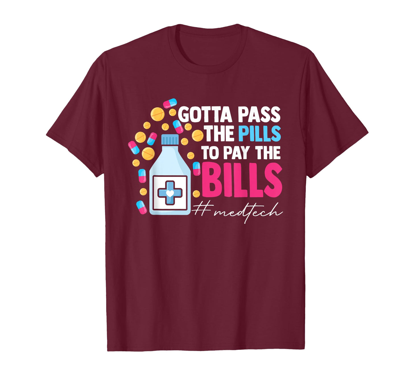 Gotta Pass The Pills To Pay The Bill Med Tech T-Shirt