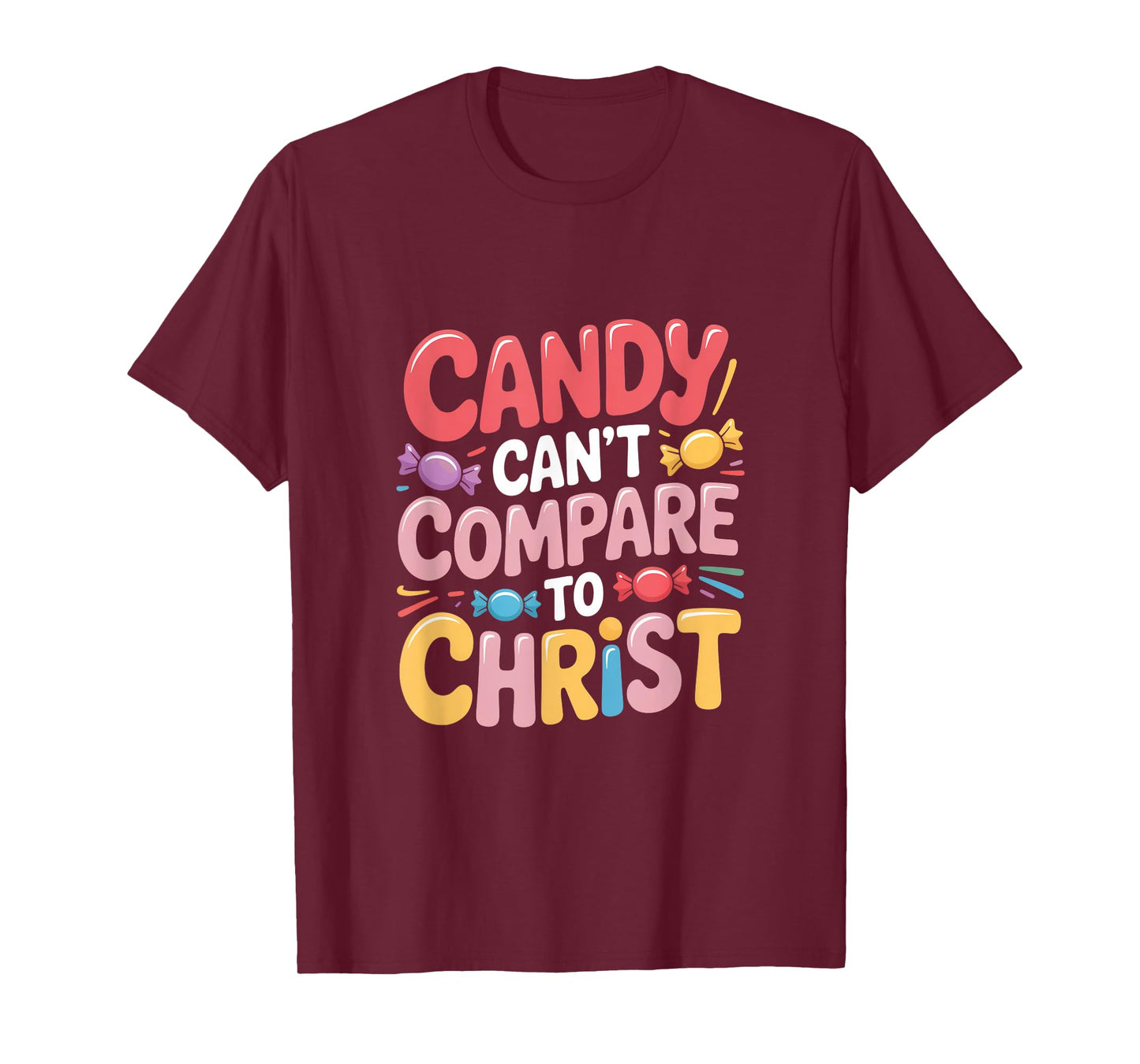 Candy Can't Compare to Christ Bold T-Shirt