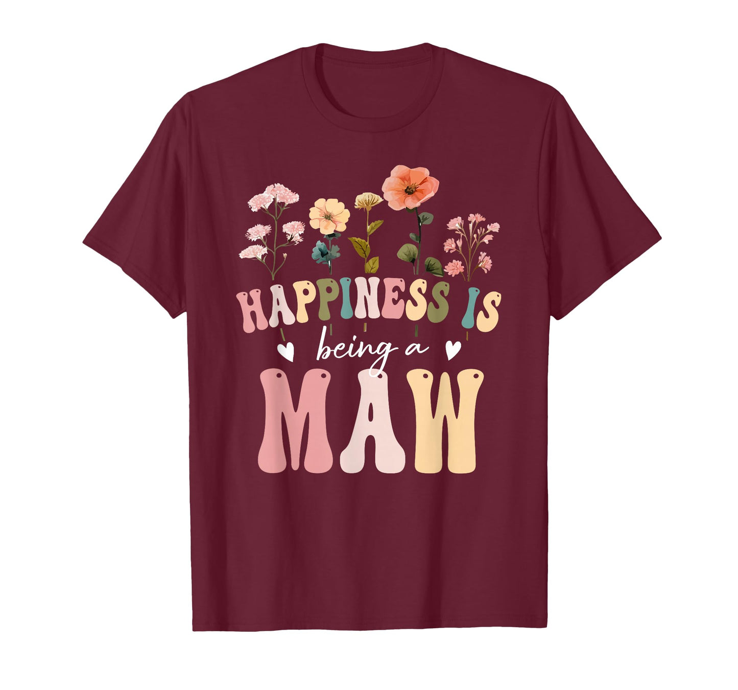 Happiness is Being a Maw Floral Design Maw Mother's Day T-Shirt