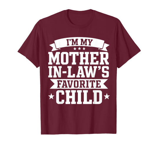 I’m My Mother in Law’s Favorite Child Funny Family Humor T-Shirt