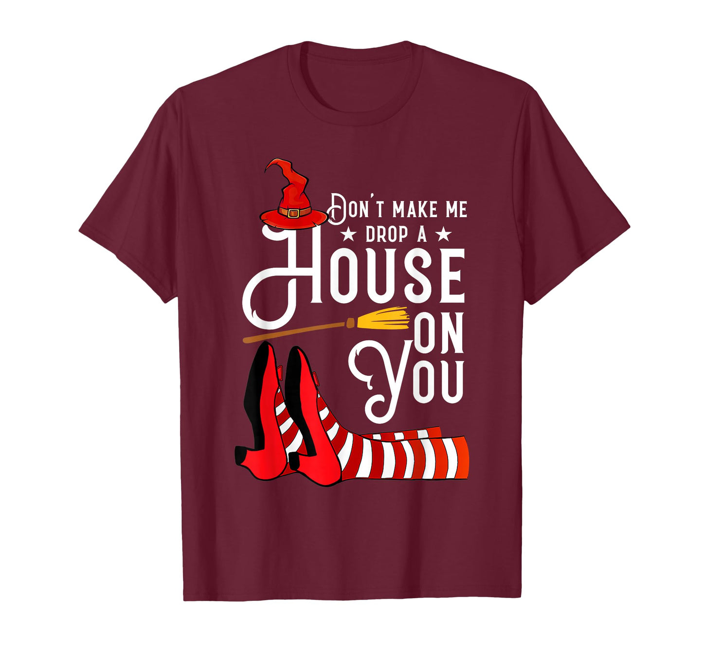 Don't Make Me Drop A House On You Funny Witch T-Shirt