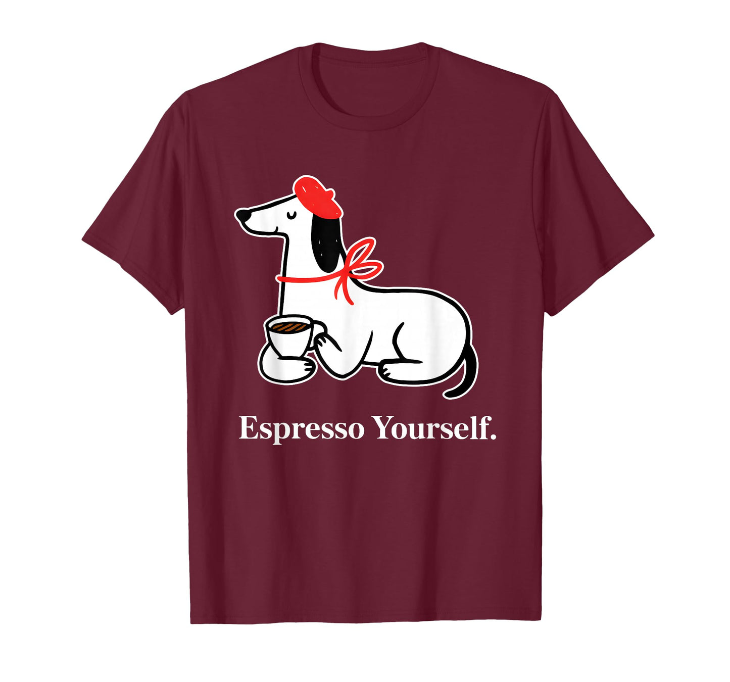 Espresso Yourself Funny for Men Women T-Shirt