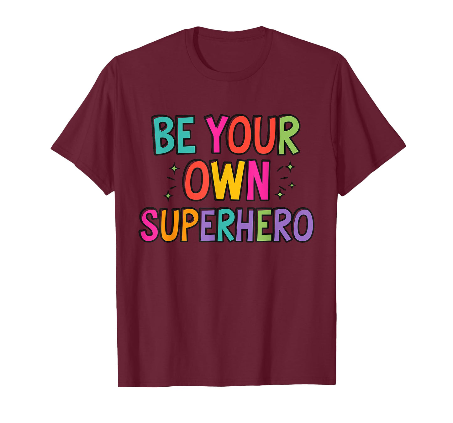 Be your own Superhero Motivational Quote Mental Health T-Shirt