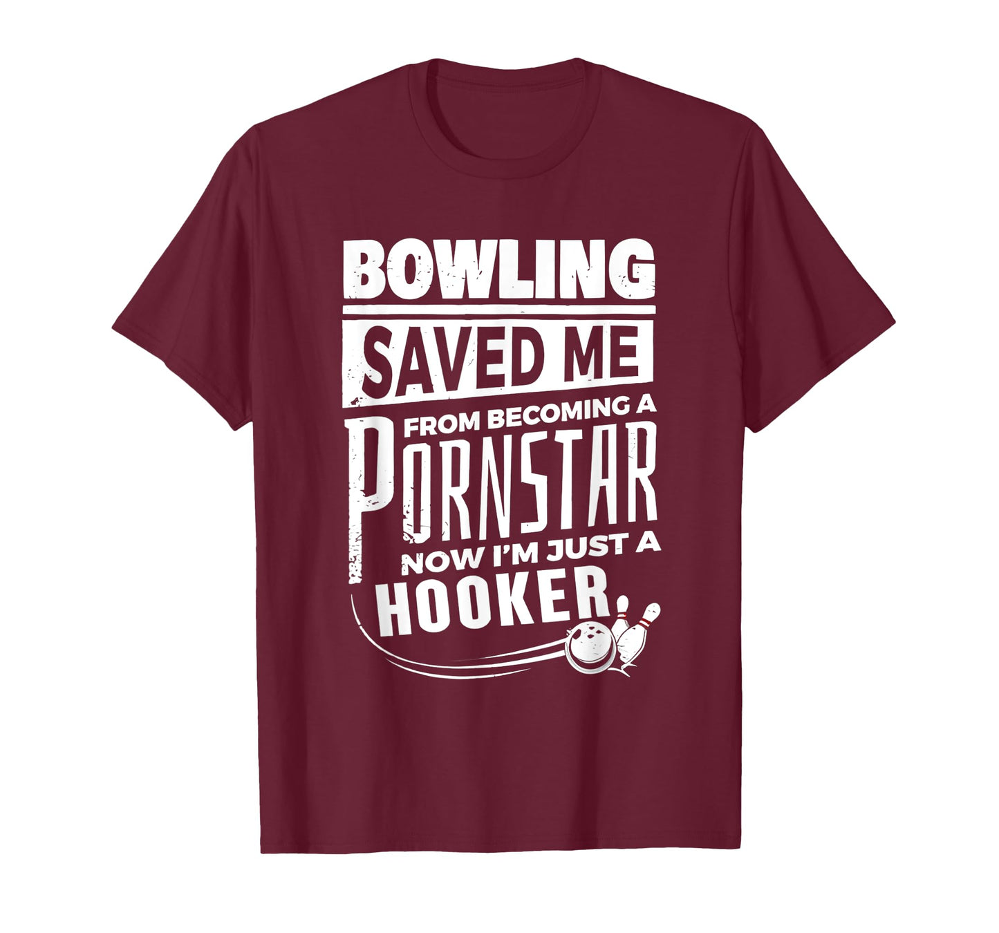 Bowling Saved Me From Becoming A Pornstar T-Shirt