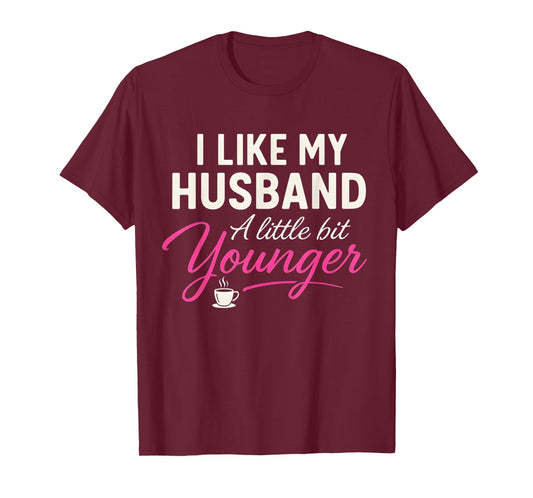 I Like My Husband A Little Bit Younger Funny Wife Marriage T-Shirt
