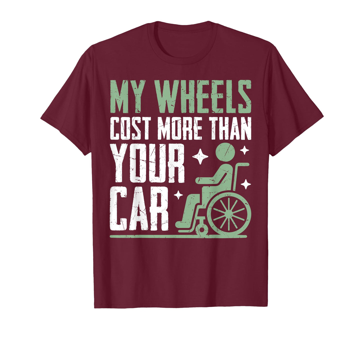 My Wheels Cost More Than Your Car Paraplegic T-Shirt