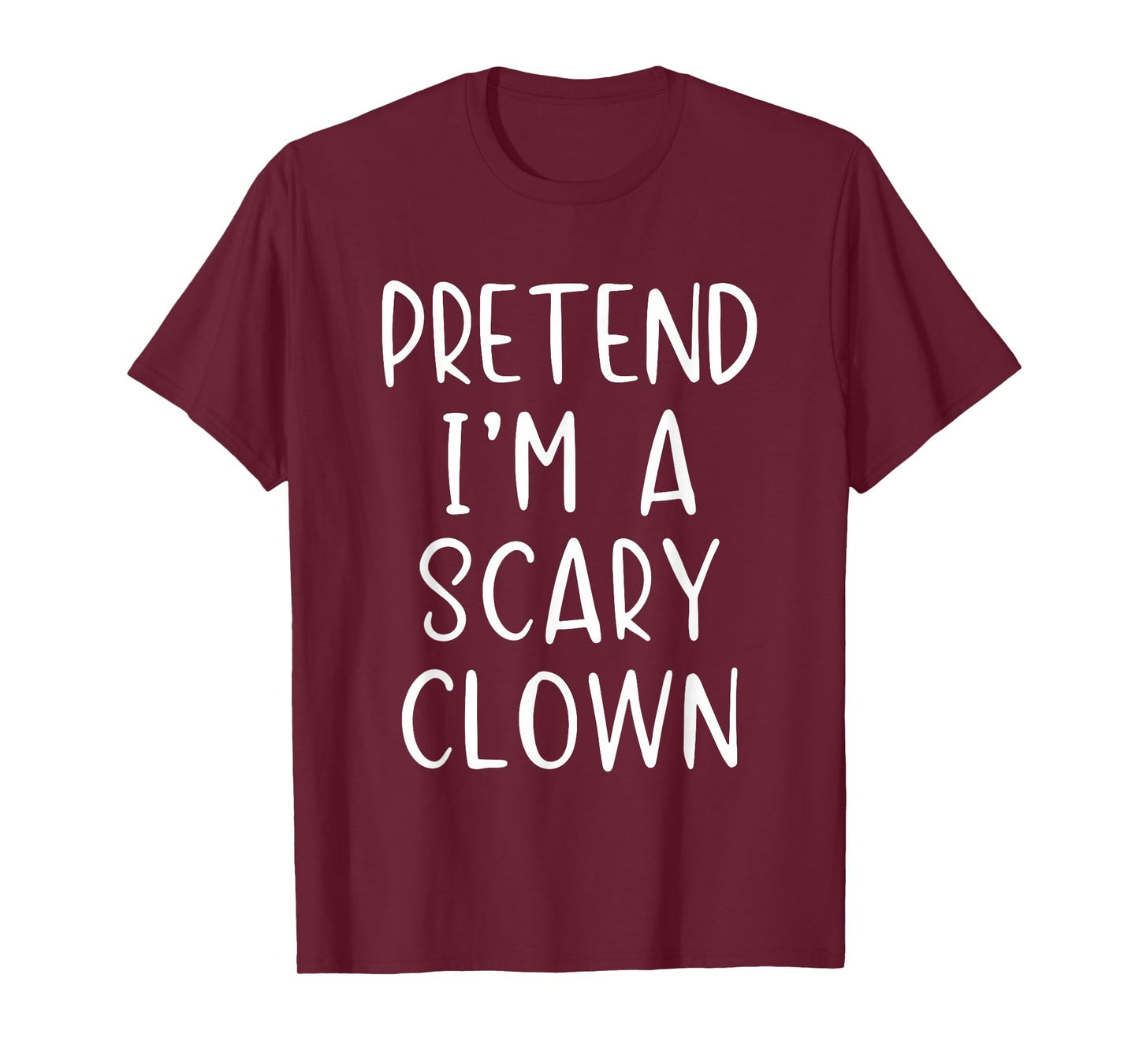 Pretend I'm A Scary Clown Costume Halloween Simple Adult Kid T-Shirt