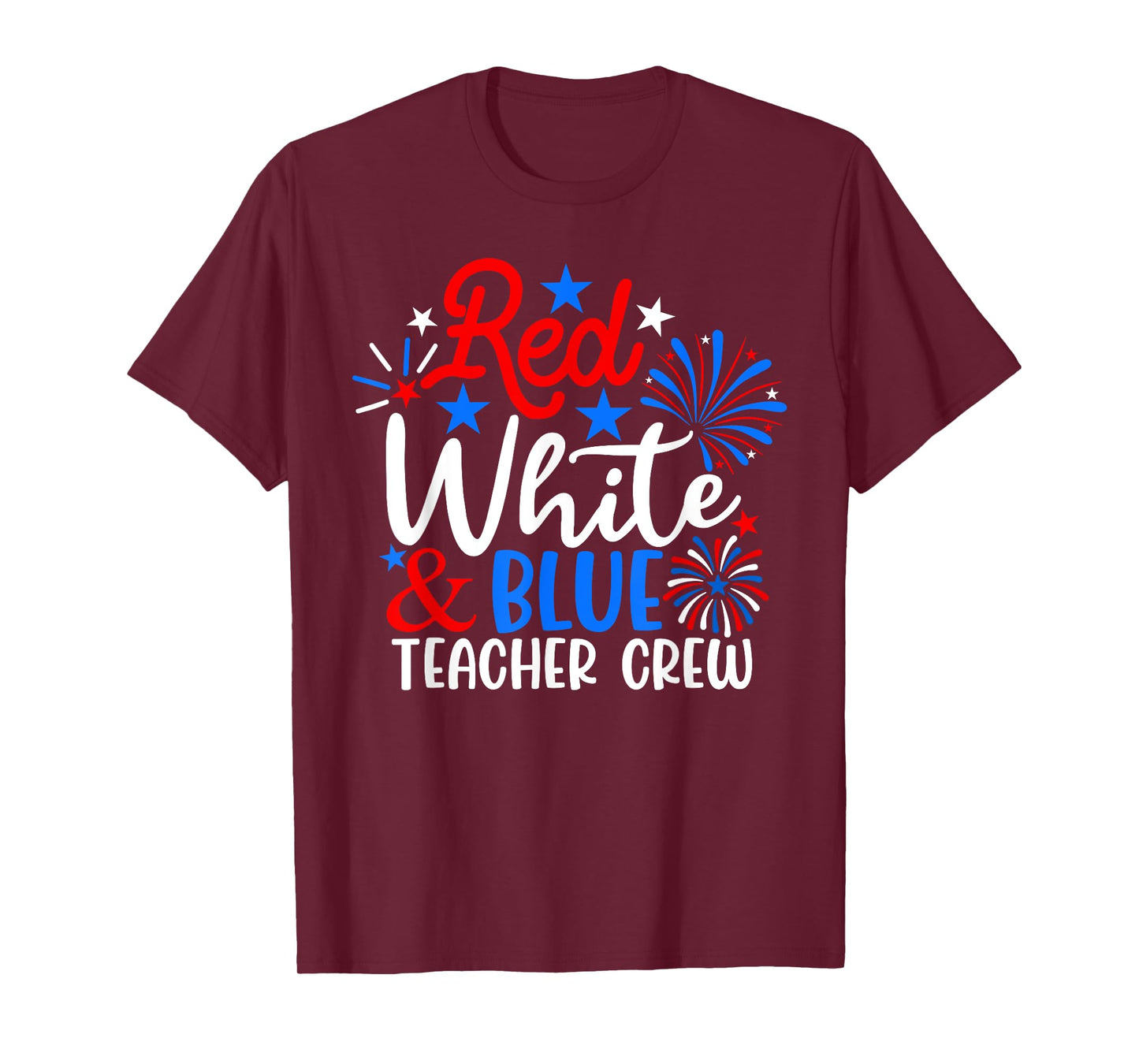 Red White & Blue Teacher Crew Funny 4th Of July Patriotic Women Men T-Shirt