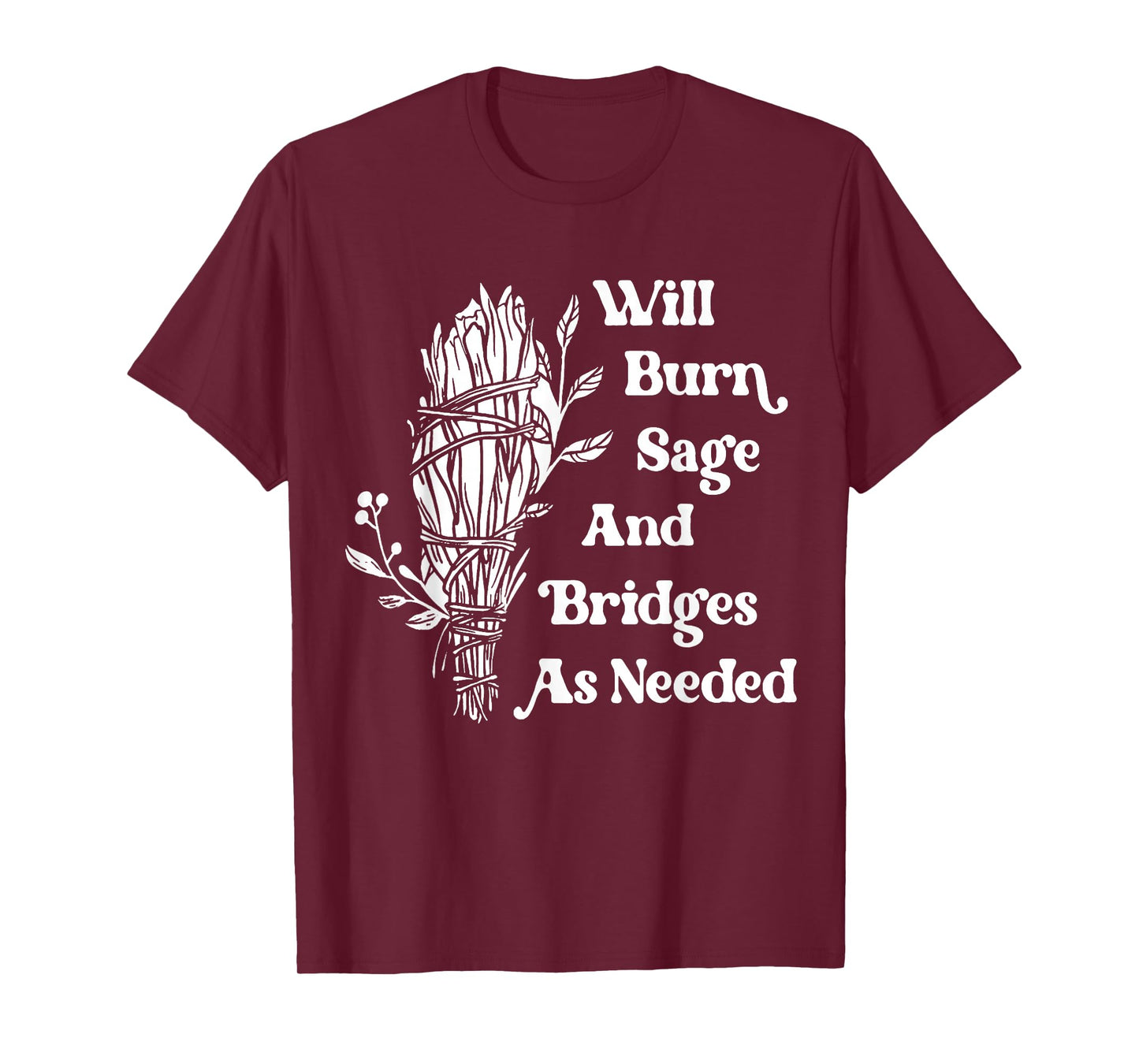 Will Burn Sage and Bridges As Needed Vintage Retro T-Shirt
