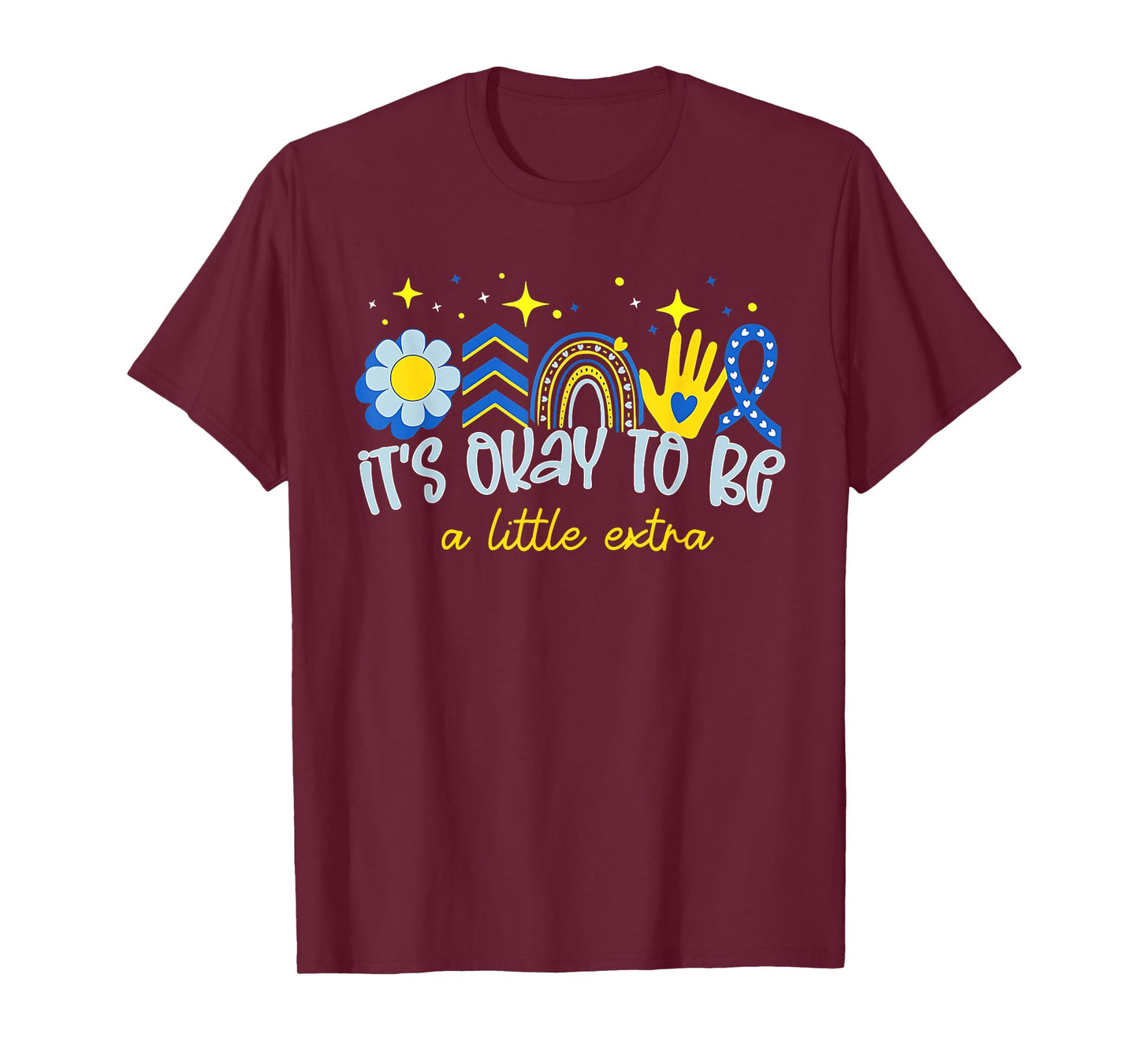It's Ok To Be A Little Extra World Down Syndrome Awareness T-Shirt