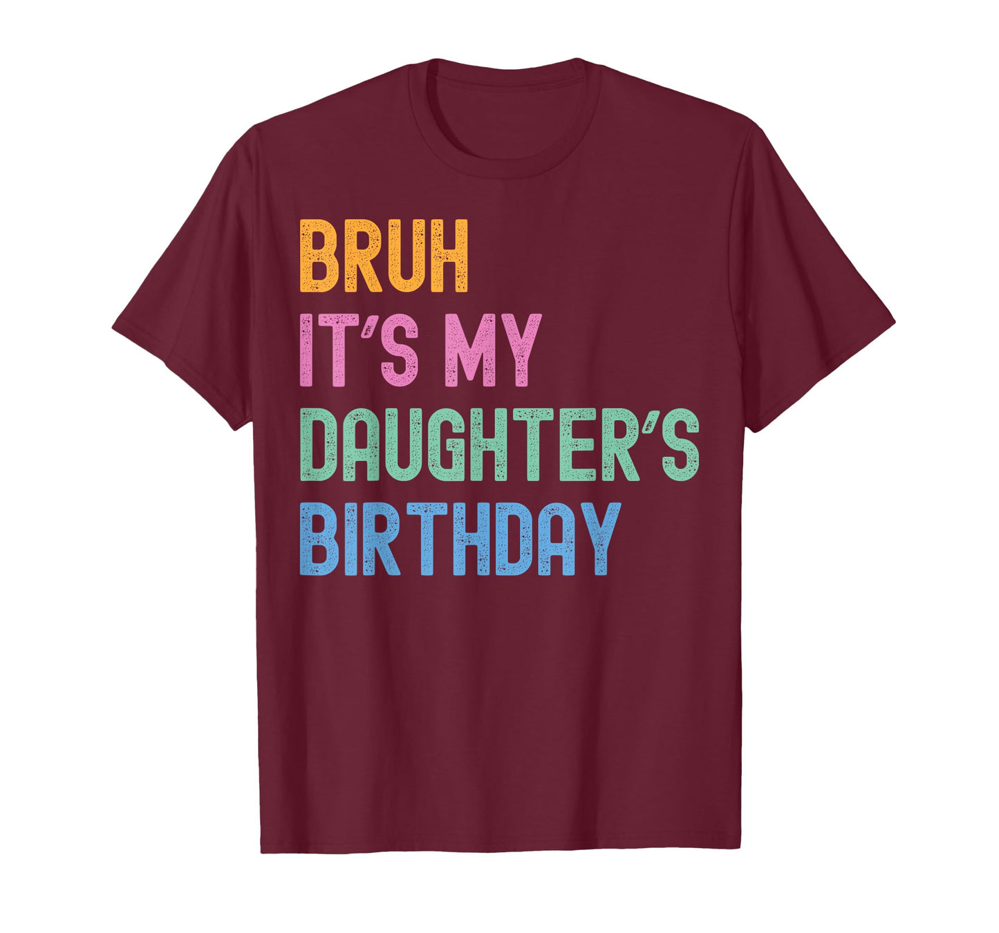 Bruh It's My Daughter's Birthday Bro Funny Family Bday Party T-Shirt