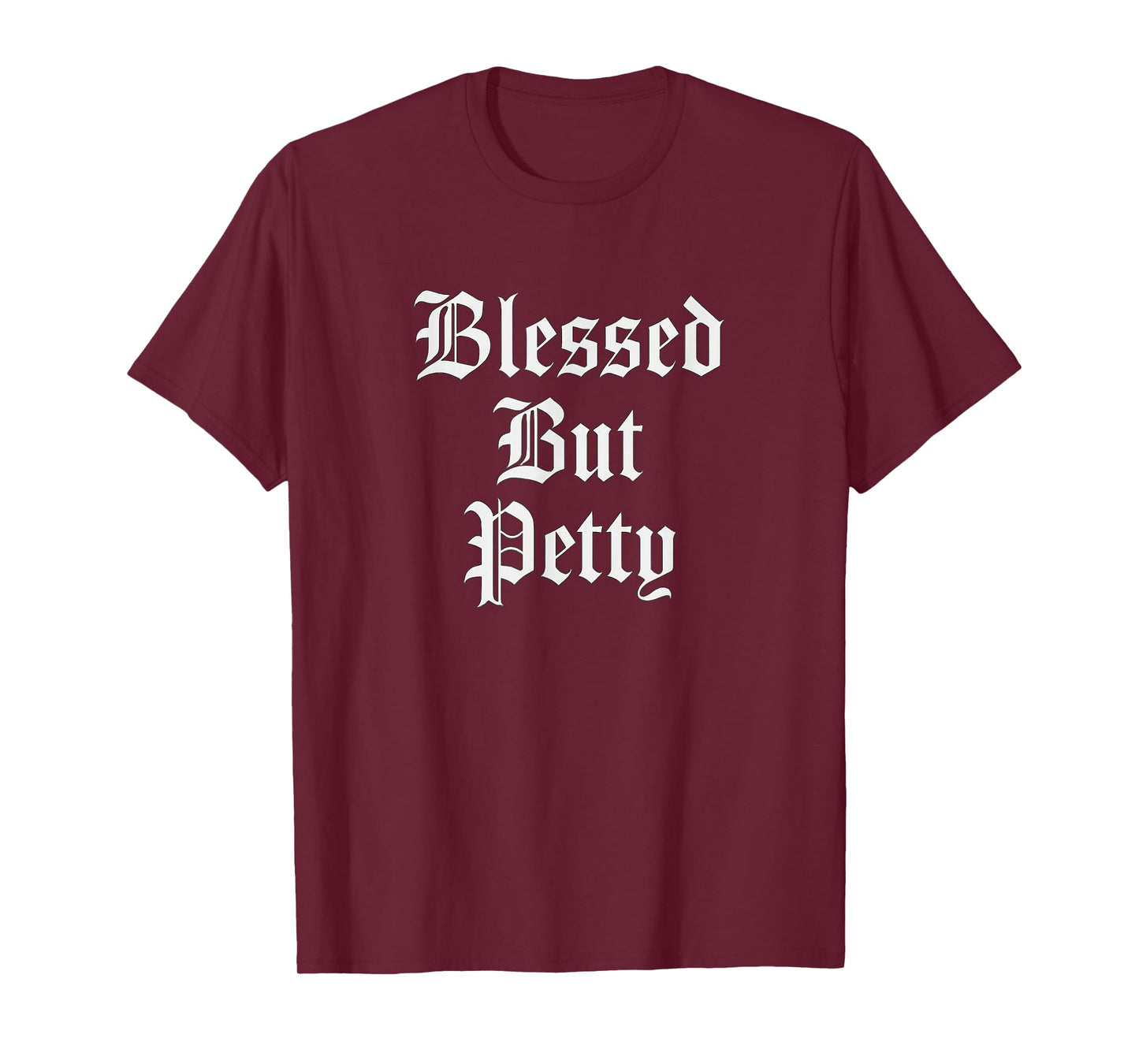 Blessed but Petty Sassy Faith and Attitude Design Gift Idea T-Shirt