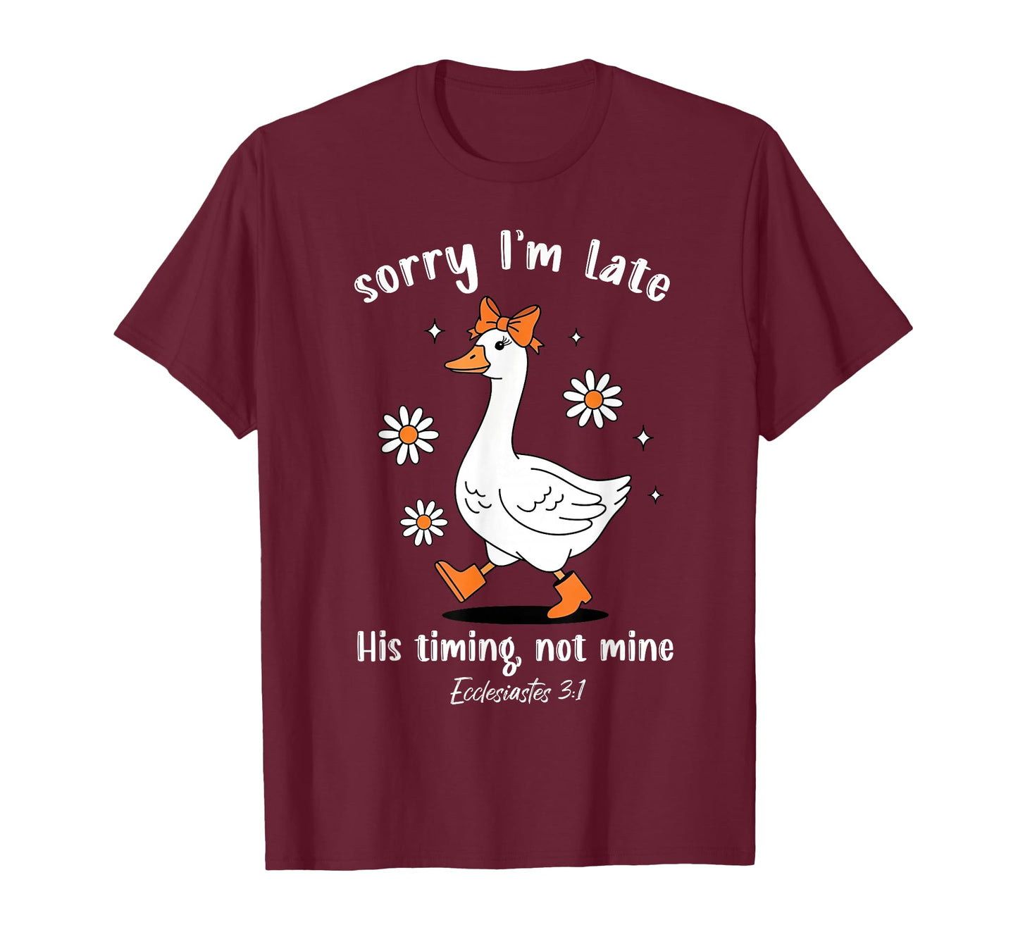 Sorry I'm Late His-Timing Not Mine Christian Goose Bible T-Shirt