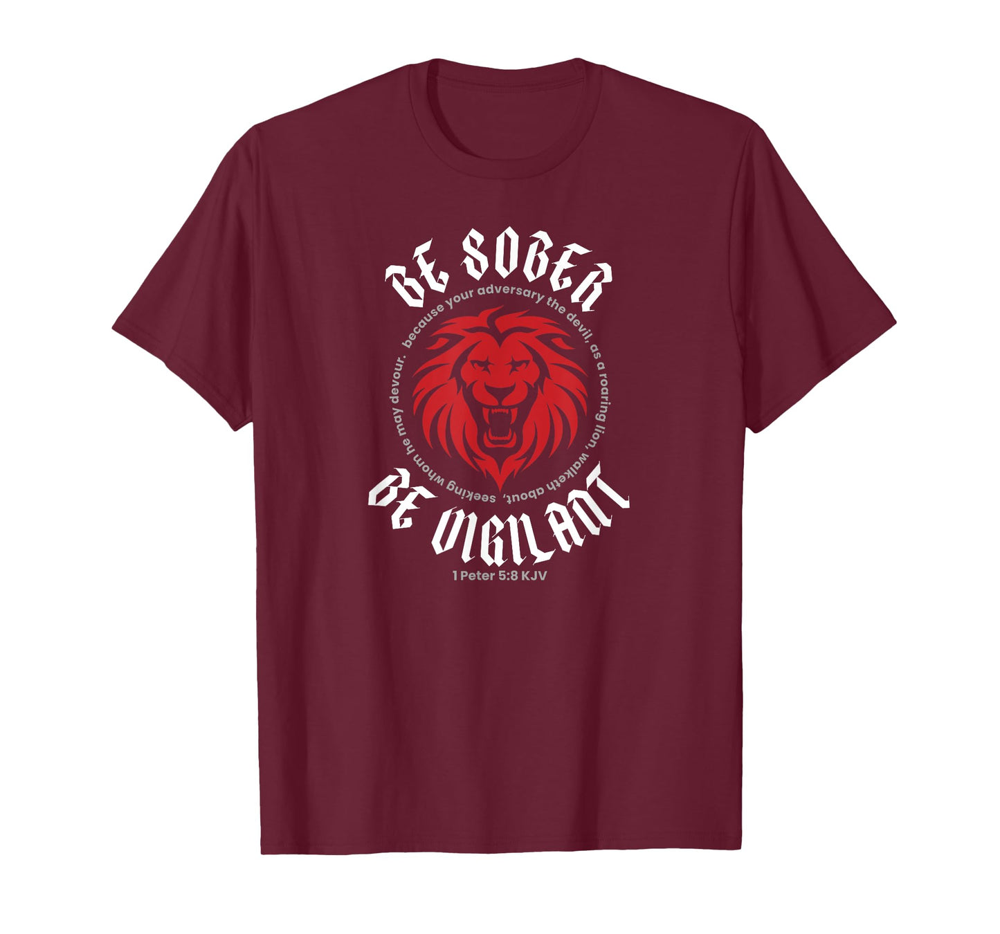 BE SOBER BE VIGILANT (1 Peter 5:8 KJV) T-Shirt