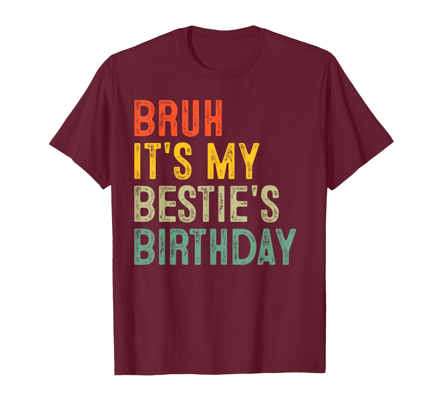 Bruh It's My Bestie's Birthday Funny Best Friend Birthday T-Shirt
