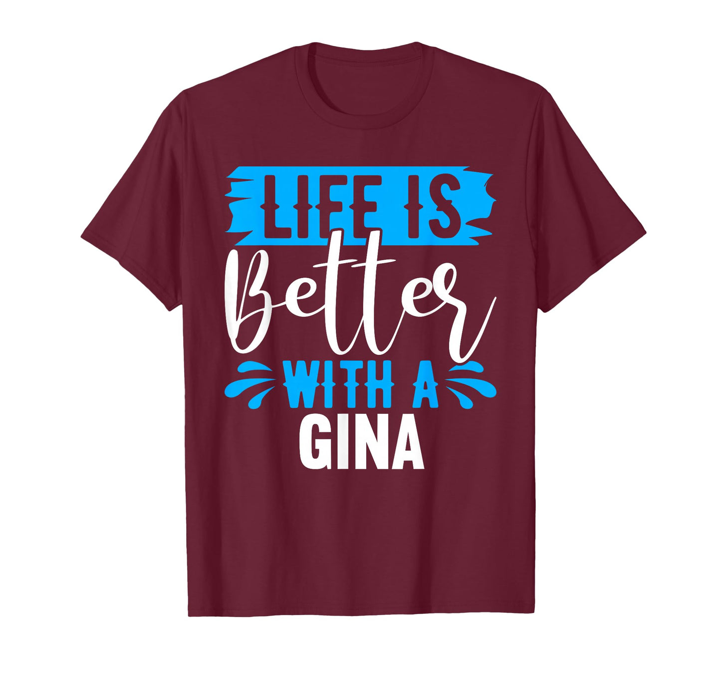 Life Is Better With A GINA T-Shirt Name GINA T-Shirt
