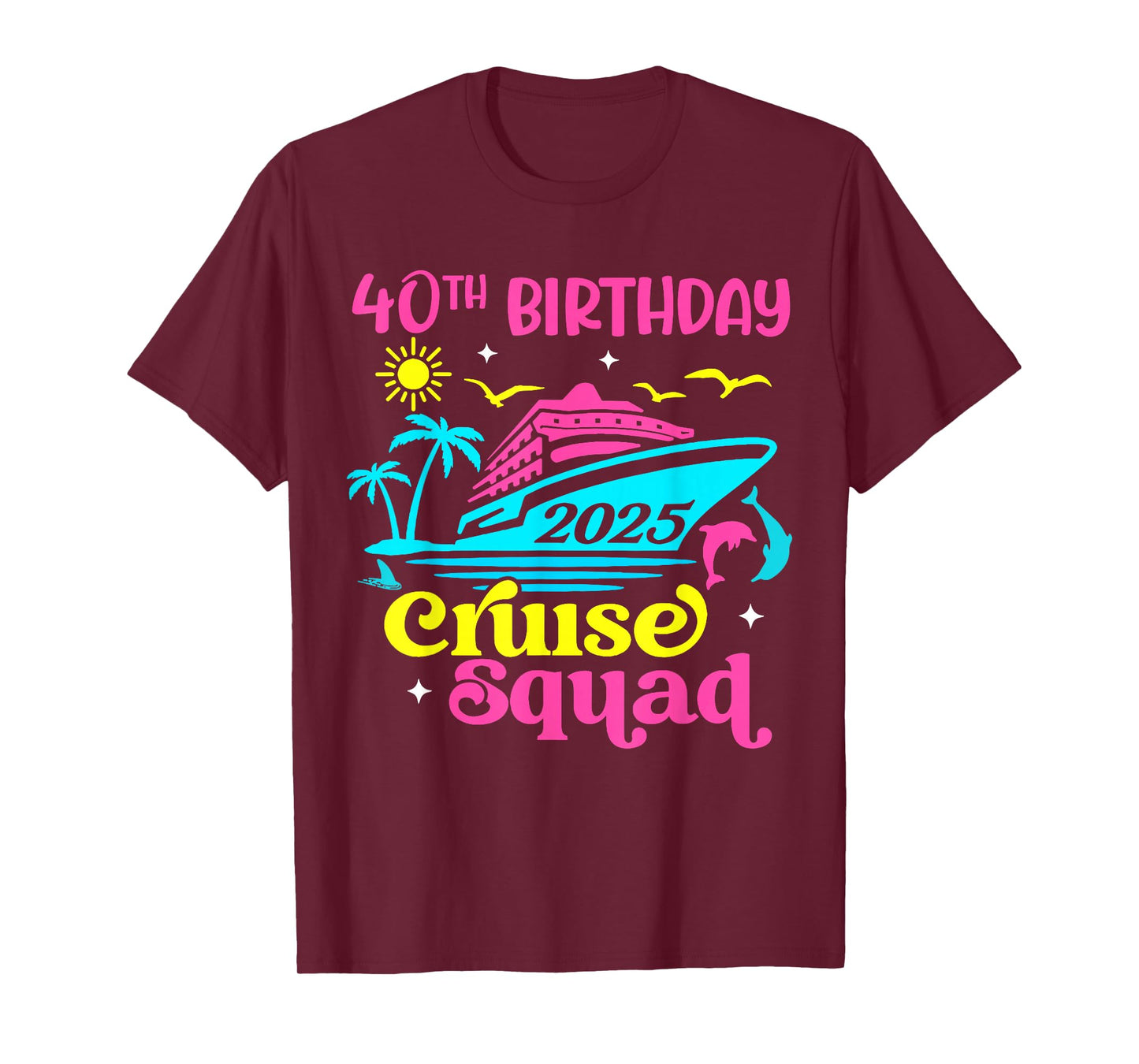 Cruise Vacation Birthday Friend Family 40th Birthday Cruise Squad 2025 Unisex-Adults T-Shirt Black Small Short Sleeve T-Shirt Summer