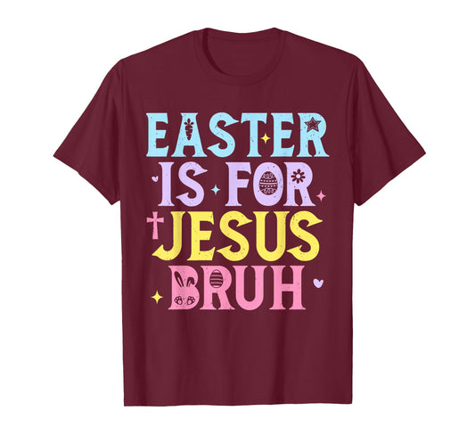 Bruh Easter Is For Jesus Christian Religious Men Women Kids T-Shirt