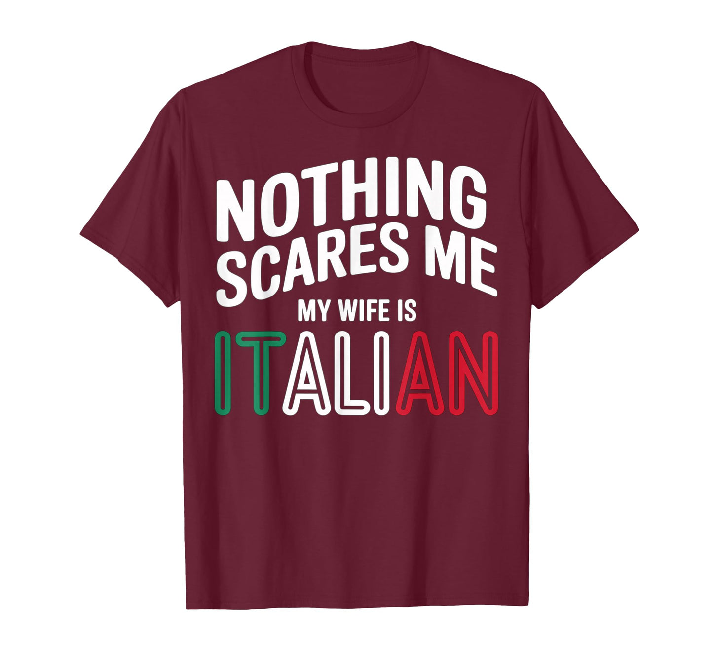 Nothing Scares Me My Wife is Italian Funny T-Shirt
