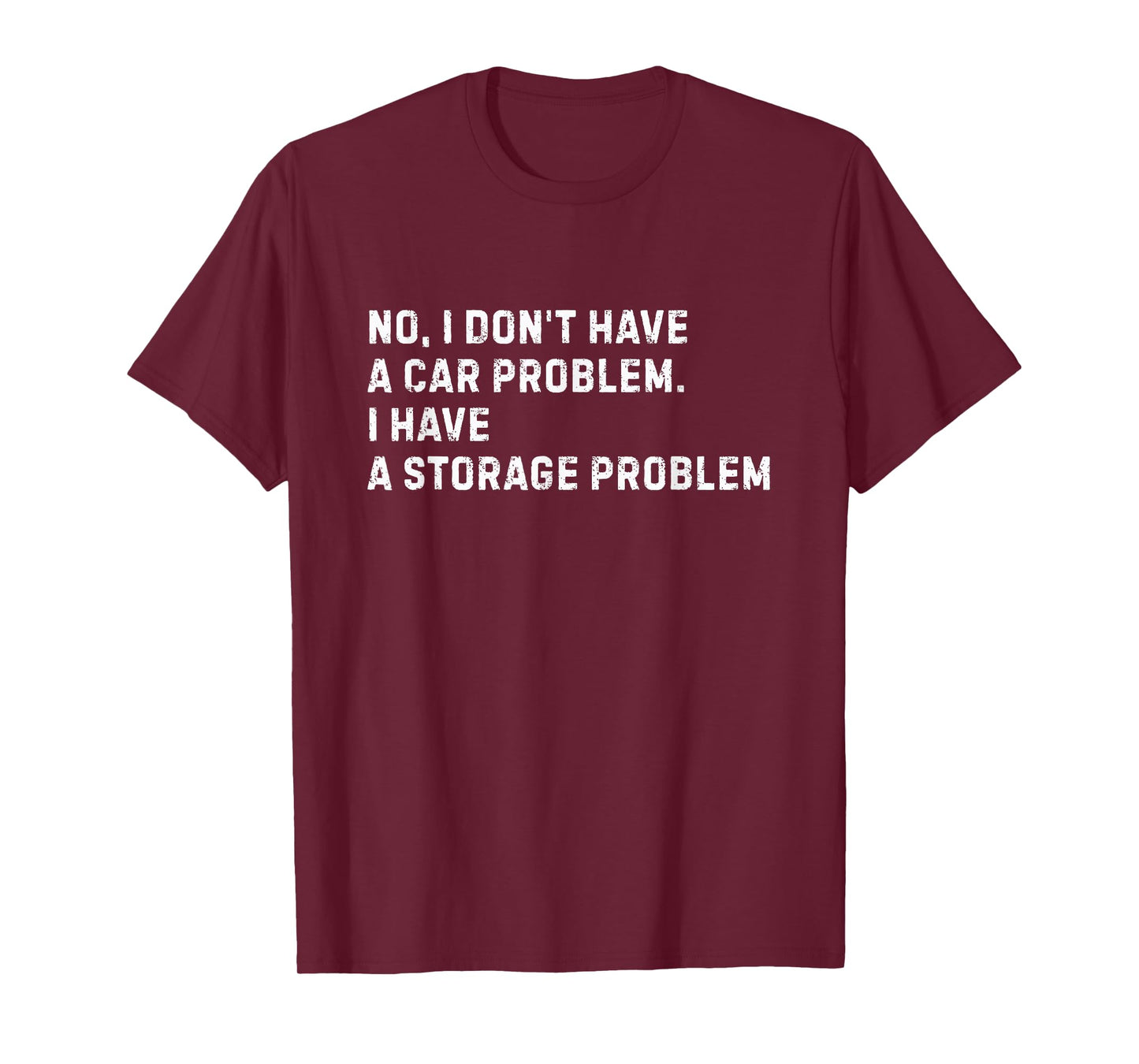 No I Don't Have a car Problem I Have a Storage Problem T-Shirt