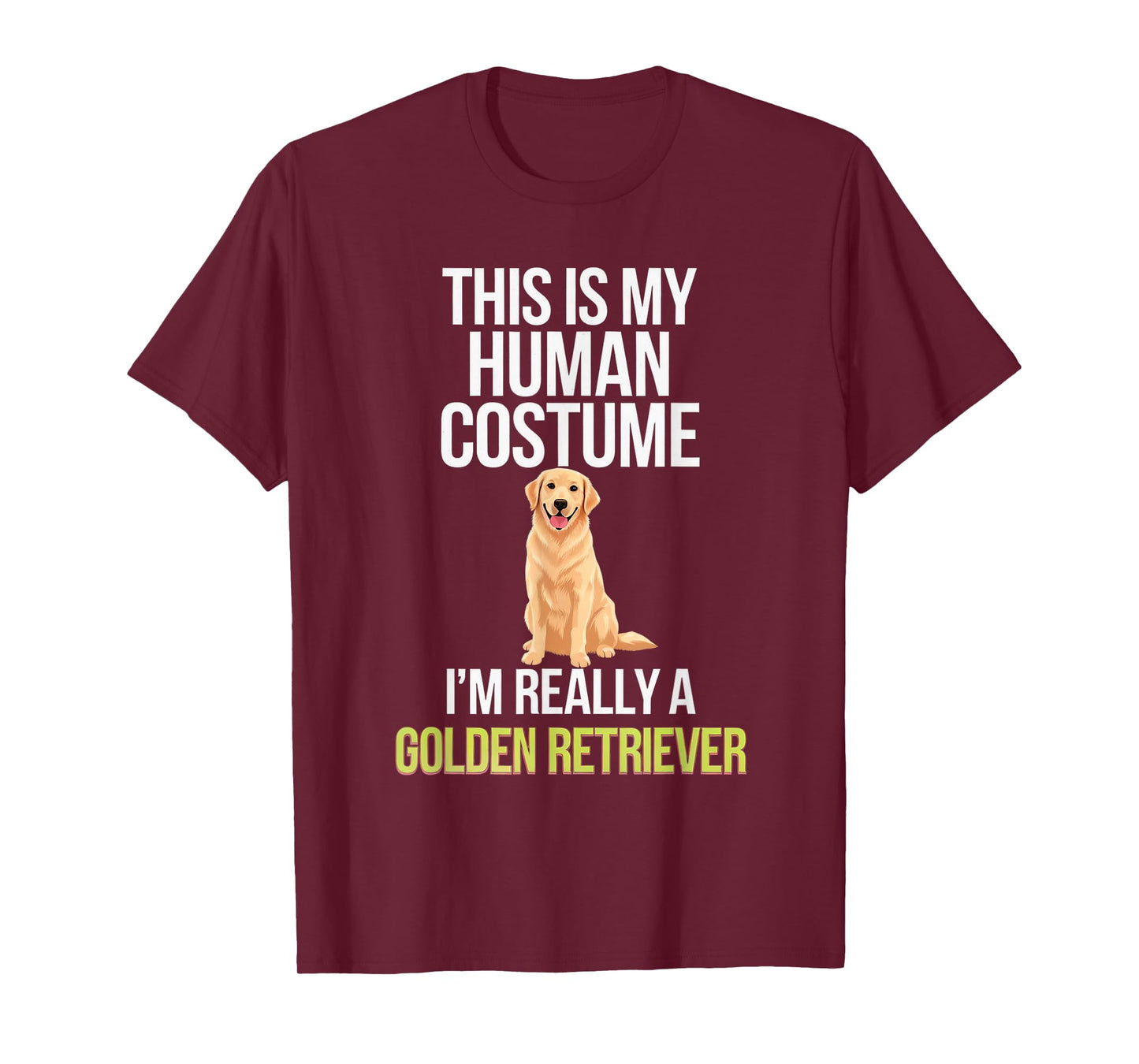 Dog This Is My Human Costume I'm Really A Golden Retriever T-Shirt