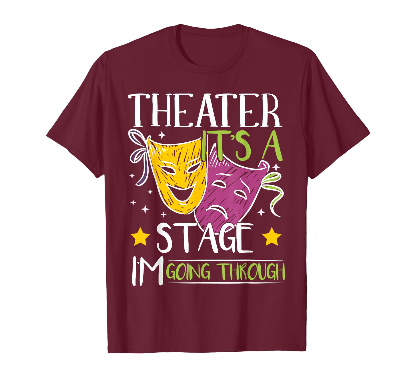Theater It's A Stage I'm Going Through | Actress T-Shirt
