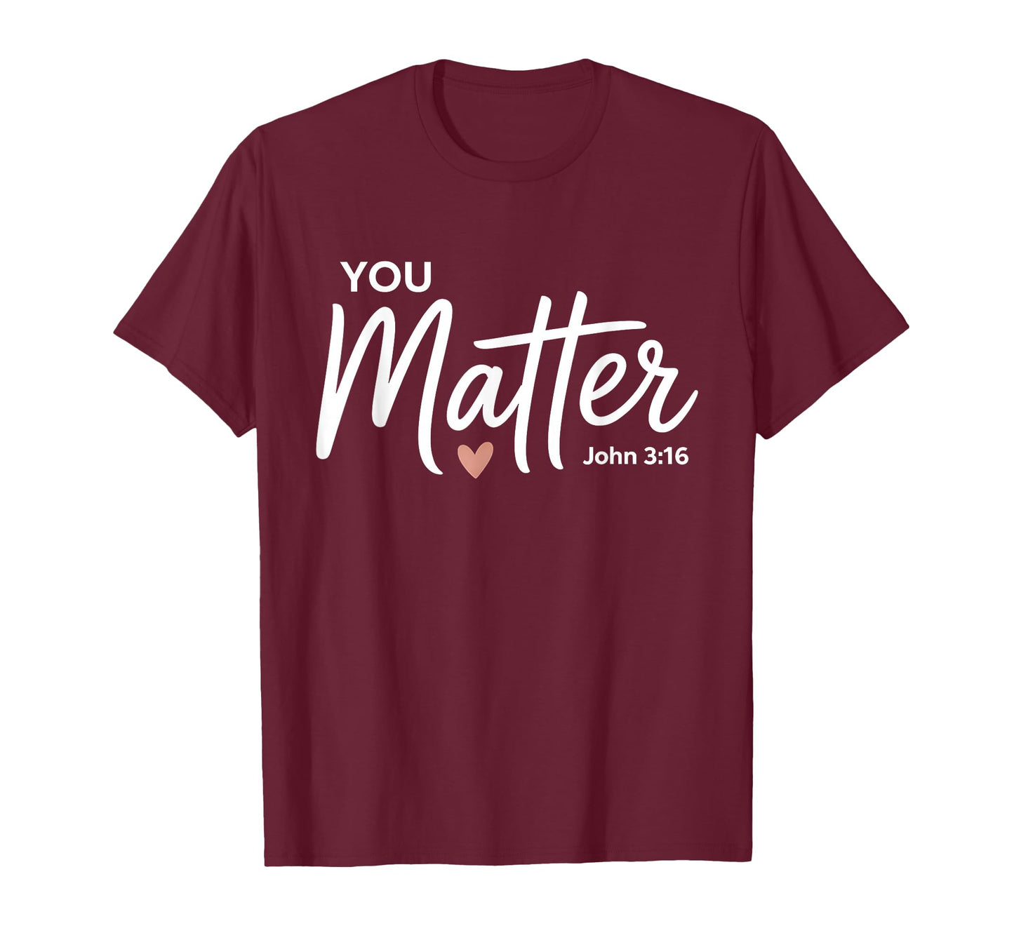 You Matter John 3 16 Bible Verse Christian Faith Quote T-Shirt