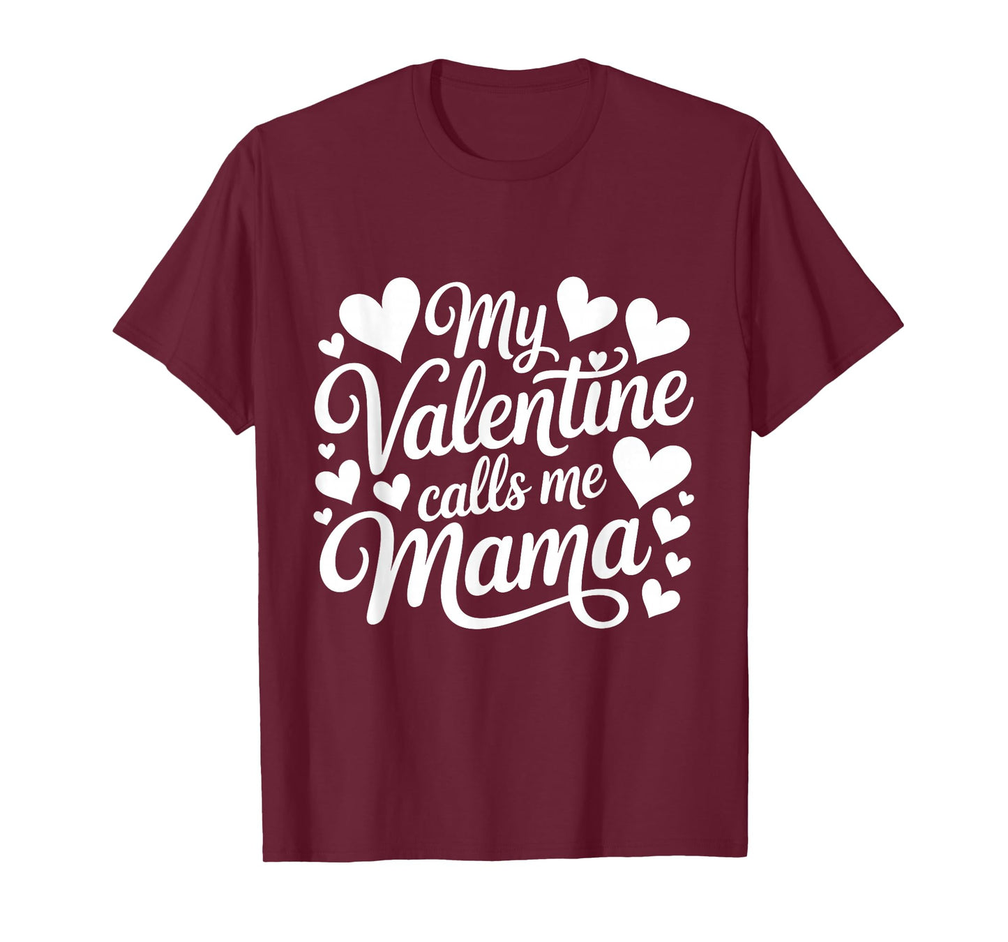My Valentine Calls Me Mama Valentines Day Mommy Mom T-Shirt