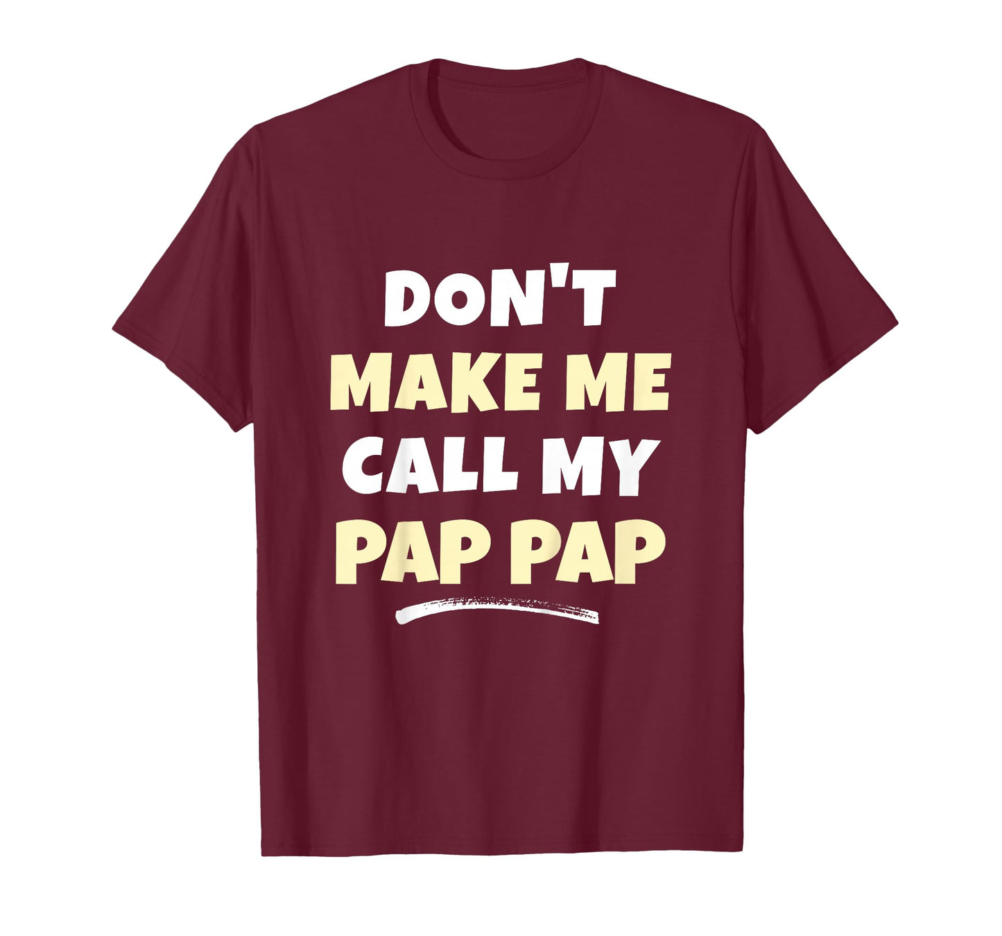Kids Don't Make Me Call My Pap-Pap Kids Grandkids Funny Pappap T-Shirt