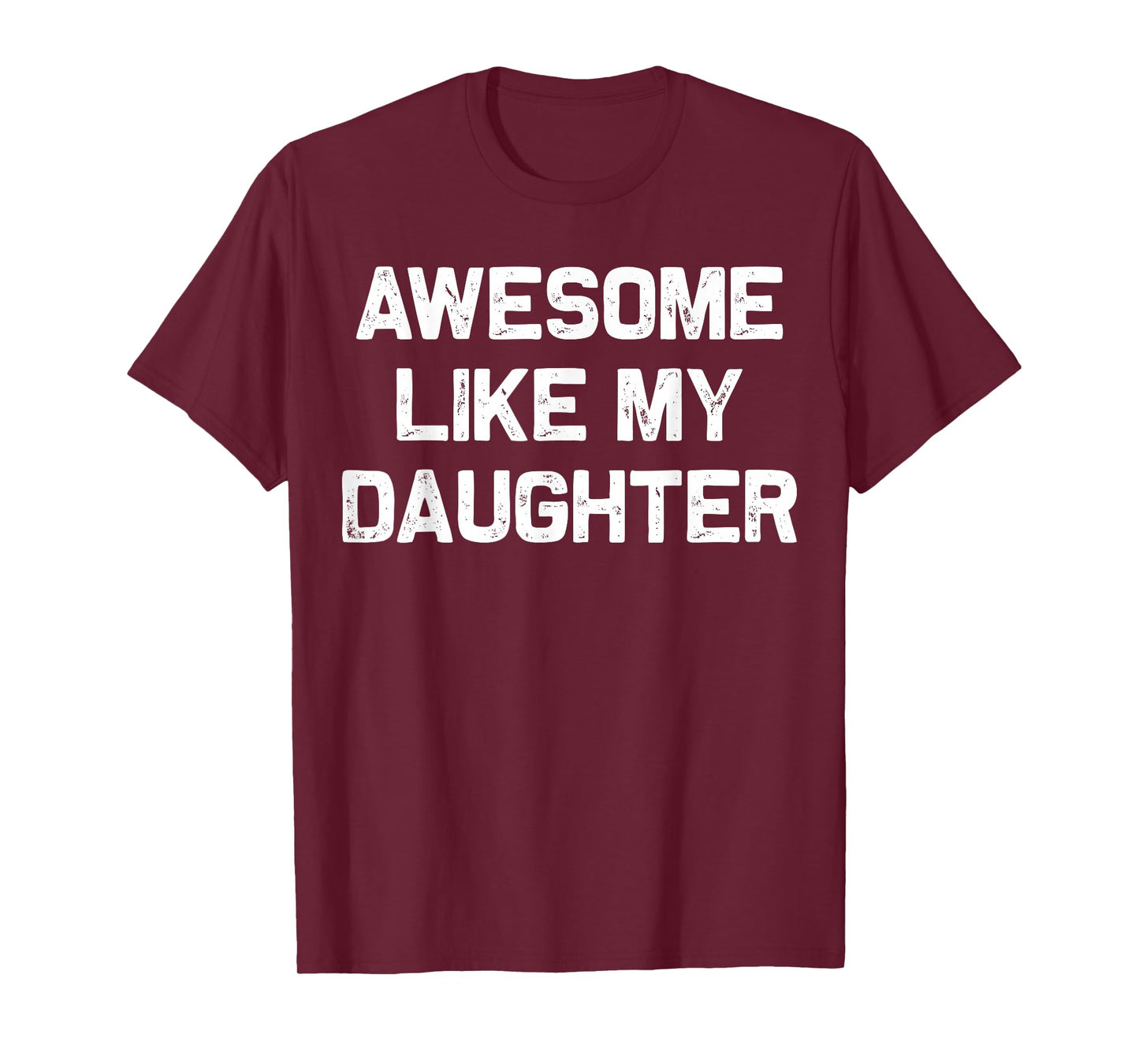 Awesome Like My Daughter Gifts Men Funny Fathers Day Dad T-Shirt