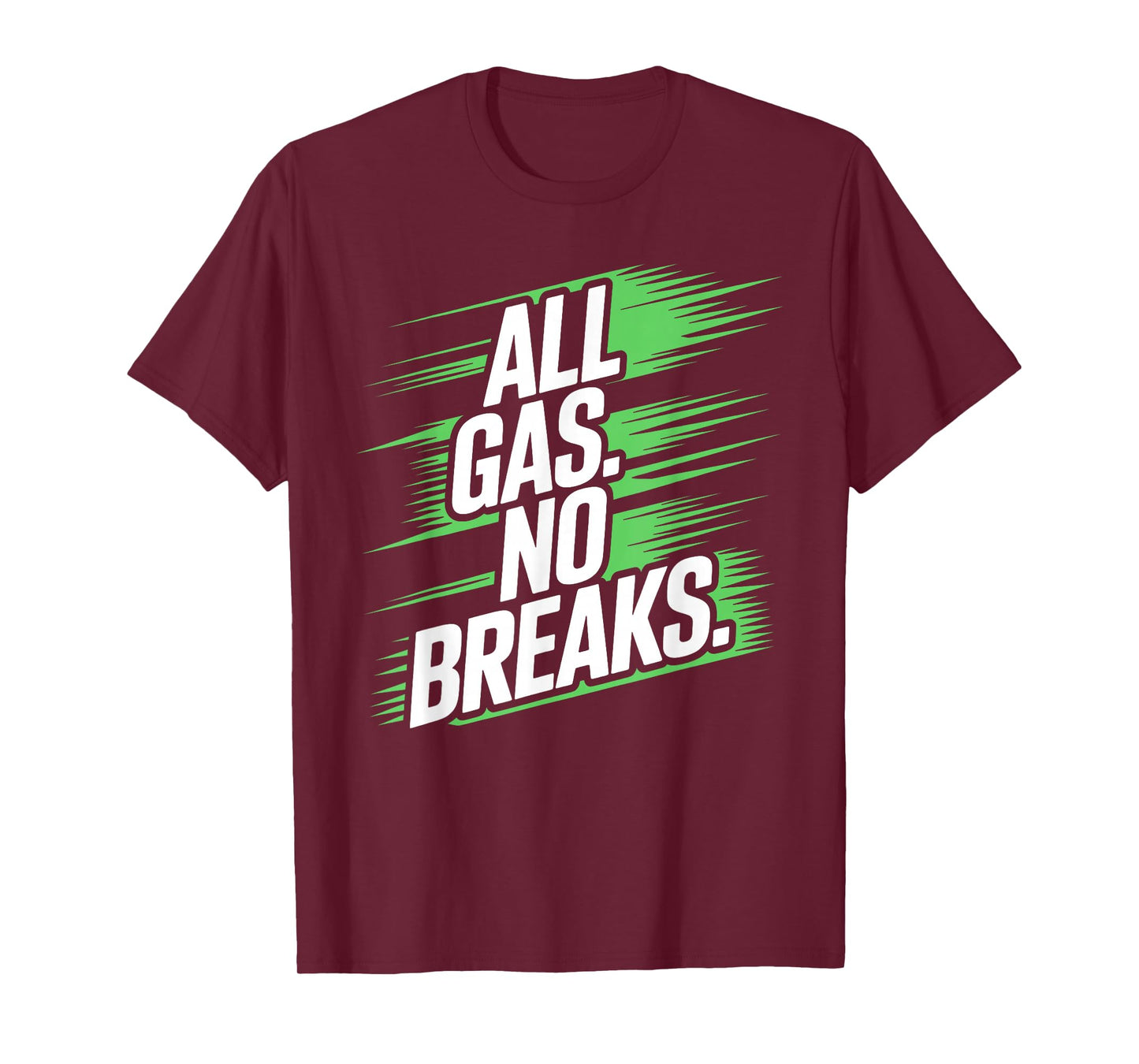 All Gas. No Breaks. T-Shirt
